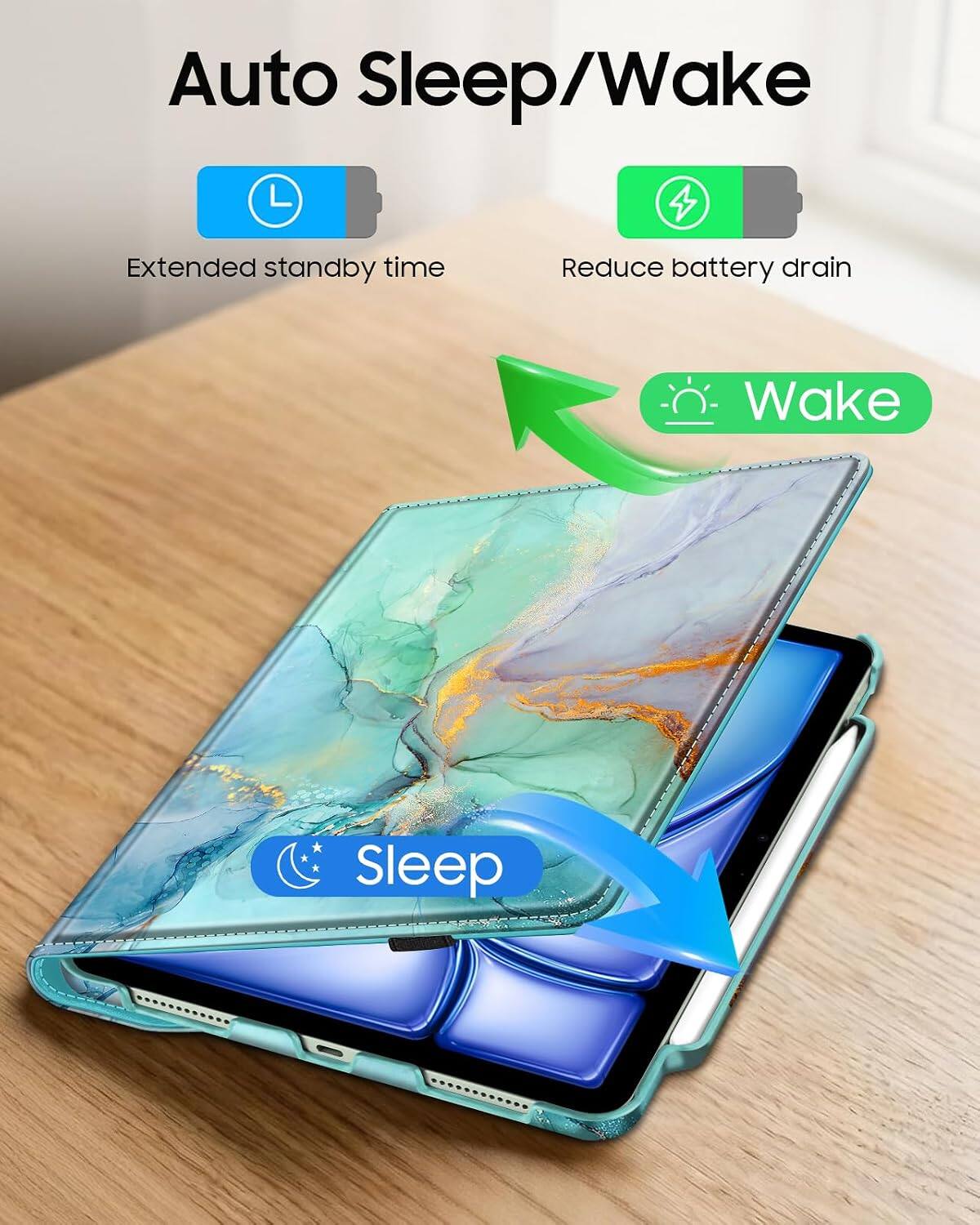 Auto Sleep/Wake 4  
Extended standby time  
Reduce battery drain  
Wake  
Sleep