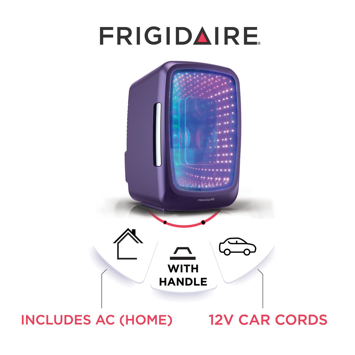 FRIGIDAIRE

WITH HANDLE

INCLUDES AC (HOME)

12V CAR CORDS