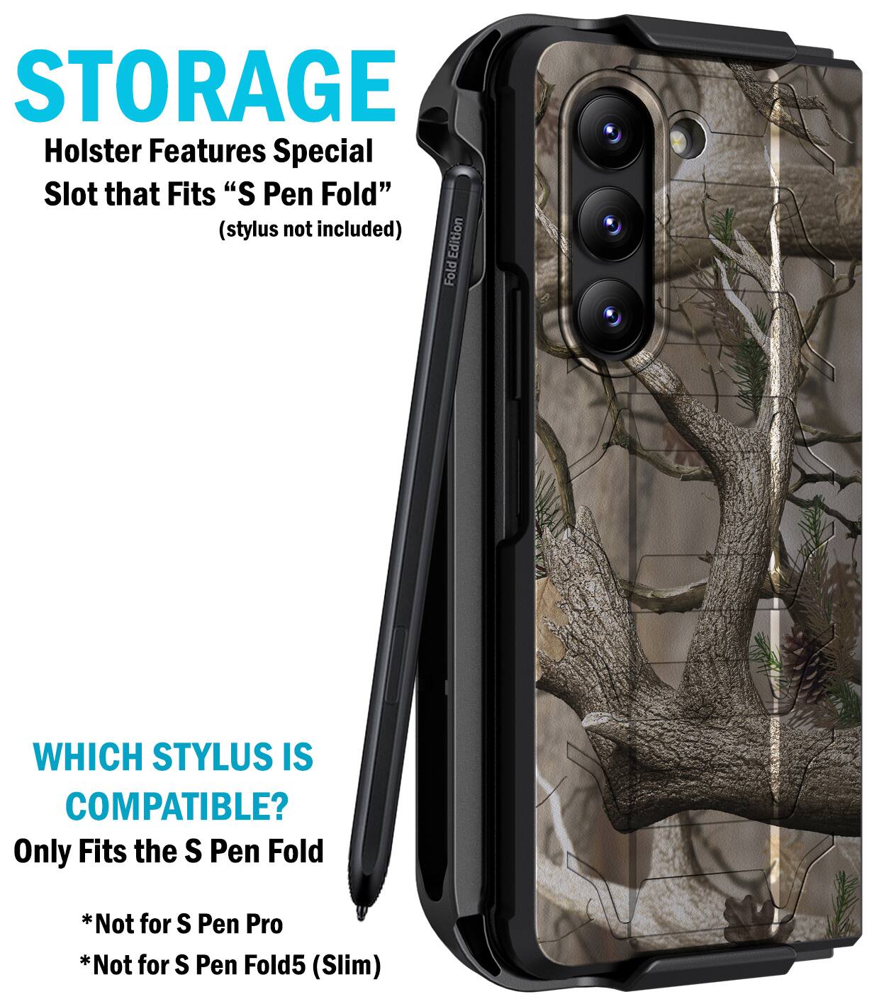 STORAGE  
Holster Features Special Slot that Fits "S Pen Fold" (stylus not included)  

WHICH STYLUS IS COMPATIBLE?  
Only Fits the S Pen Fold  
*Not for S Pen Pro  
*Not for S Pen Fold5 (Slim)
