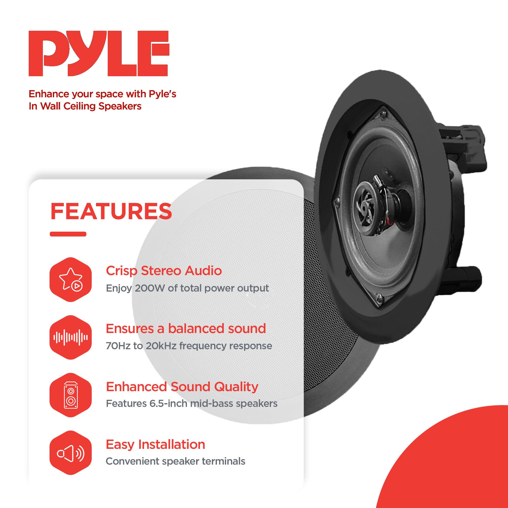 PYLE  
Enhance your space with Pyle's In Wall Ceiling Speakers  

FEATURES  
- Crisp Stereo Audio  
  Enjoy 200W of total power output  
- Ensures a balanced sound  
  70Hz to 20kHz frequency response  
- Enhanced Sound Quality  
  Features 6.5-inch mid-bass speakers  
- Easy Installation  
  Convenient speaker terminals