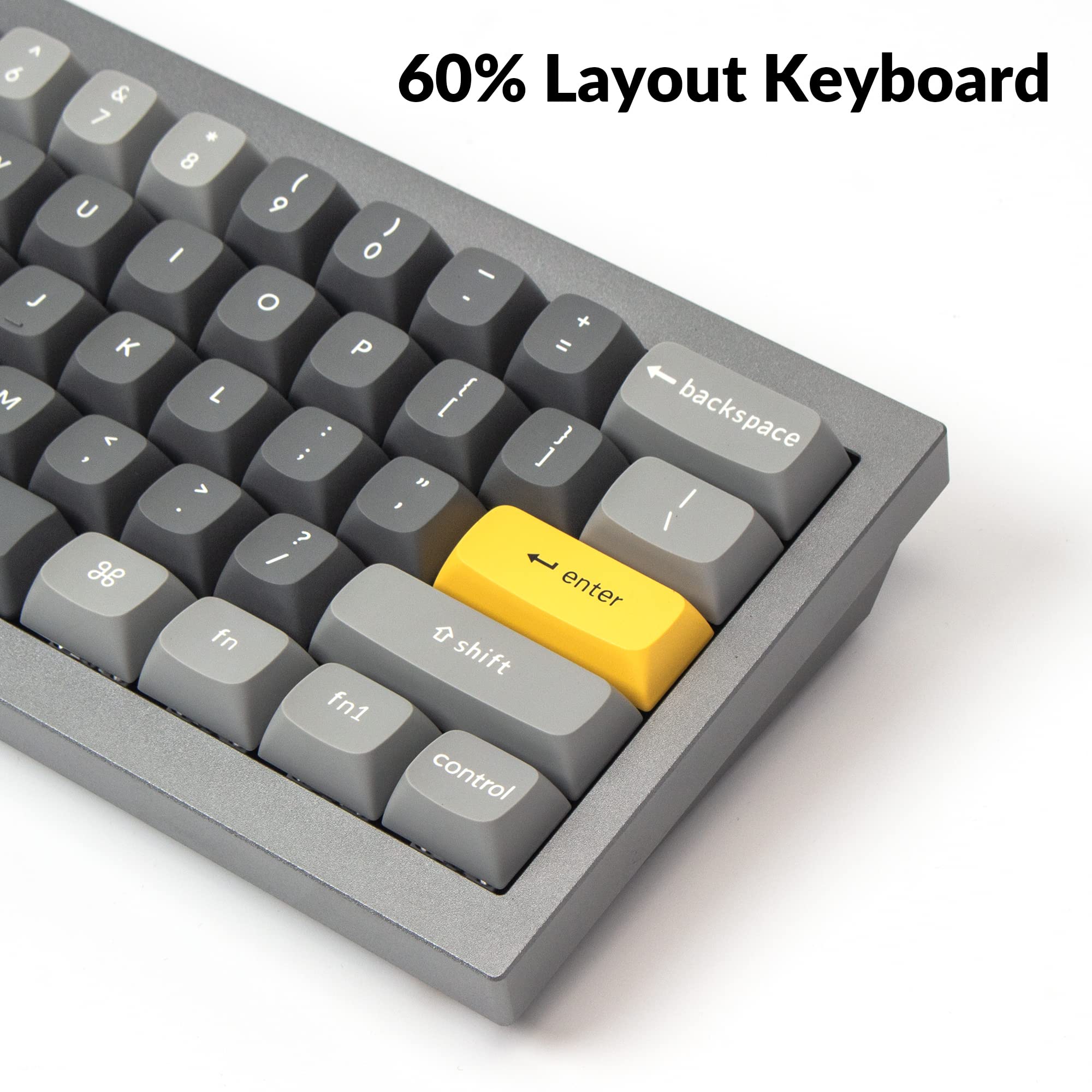60% Layout Keyboard

A 6 1 J M & 7 U < , g 60% Layout Keyboard * 8 ( 9 ) I o - O - + P = L { I backspace : .. ] > " , I I ? / enter fn shift fn1 control
