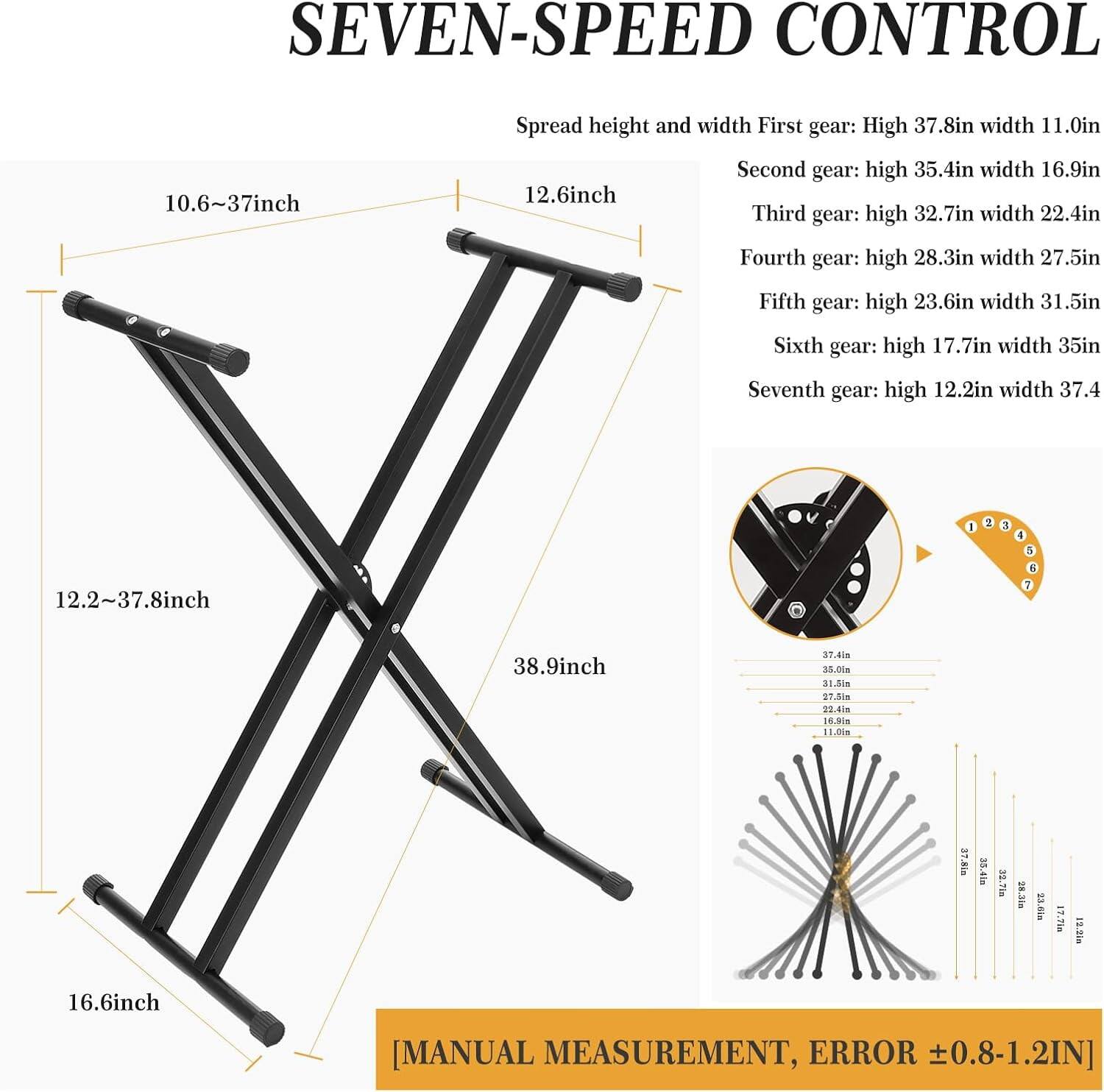 SEVEN-SPEED CONTROL

Spread height and width

First gear: High 37.8in width 11.0in  
Second gear: High 35.4in width 16.9in  
Third gear: High 32.7in width 22.4in  
Fourth gear: High 28.3in width 27.5in  
Fifth gear: High 23.6in width 31.5in  
Sixth gear: High 17.7in width 35in  
Seventh gear: High 12.2in width 37.4in  

10.6~37inch  
12.2~37.8inch  
38.9inch  
16.6inch  

[MANUAL MEASUREMENT, ERROR ±0.8-1.2IN]