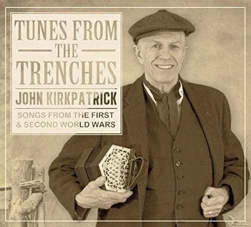 John Kirkpatrick - Tunes from the Trenches: Songs from the First & Second World Wars   - COMPACT DISCS [CD] price history on PriceWatchPro