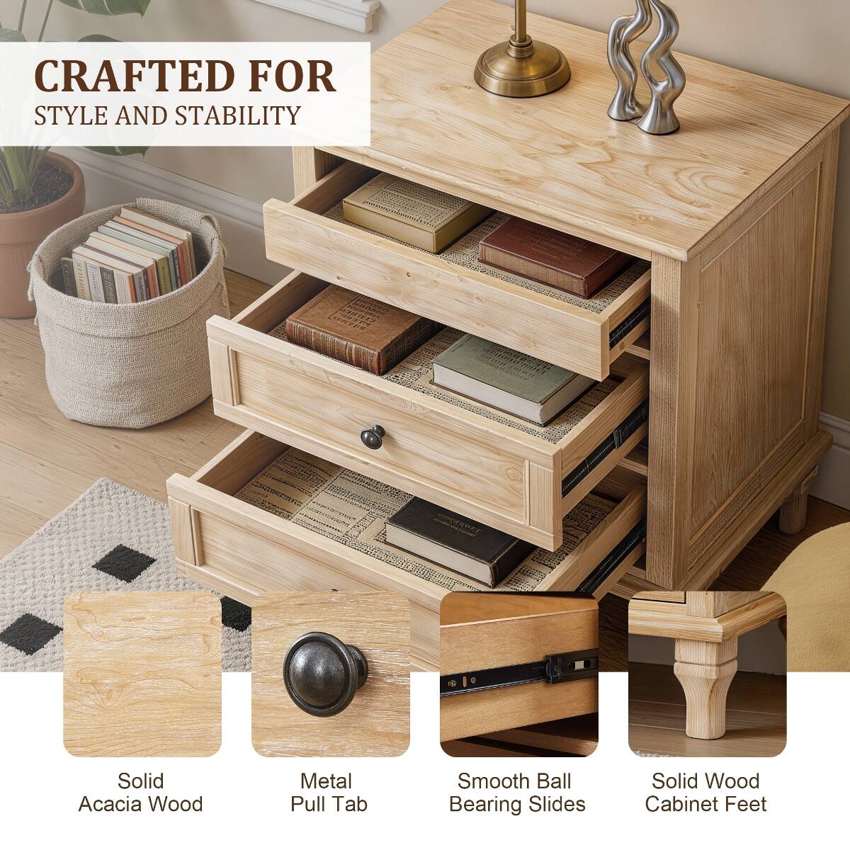 CRAFTED FOR STYLE AND STABILITY

- Solid Acacia Wood
- Metal Pull Tab
- Smooth Ball Bearing Slides
- Solid Wood Cabinet Feet