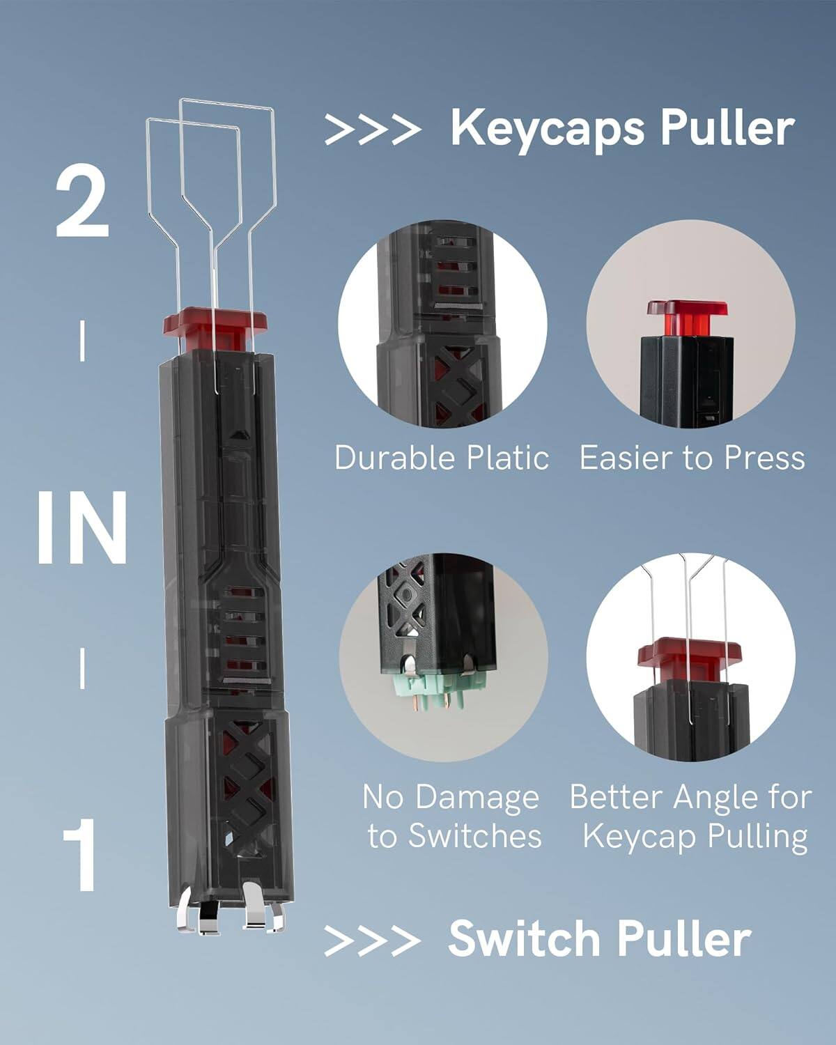 2 >>> Keycaps Puller  
- Durable Plastic  
- Easier to Press  
- No Damage  
- Better Angle for Keycap Pulling  

1 >>> Switch Puller