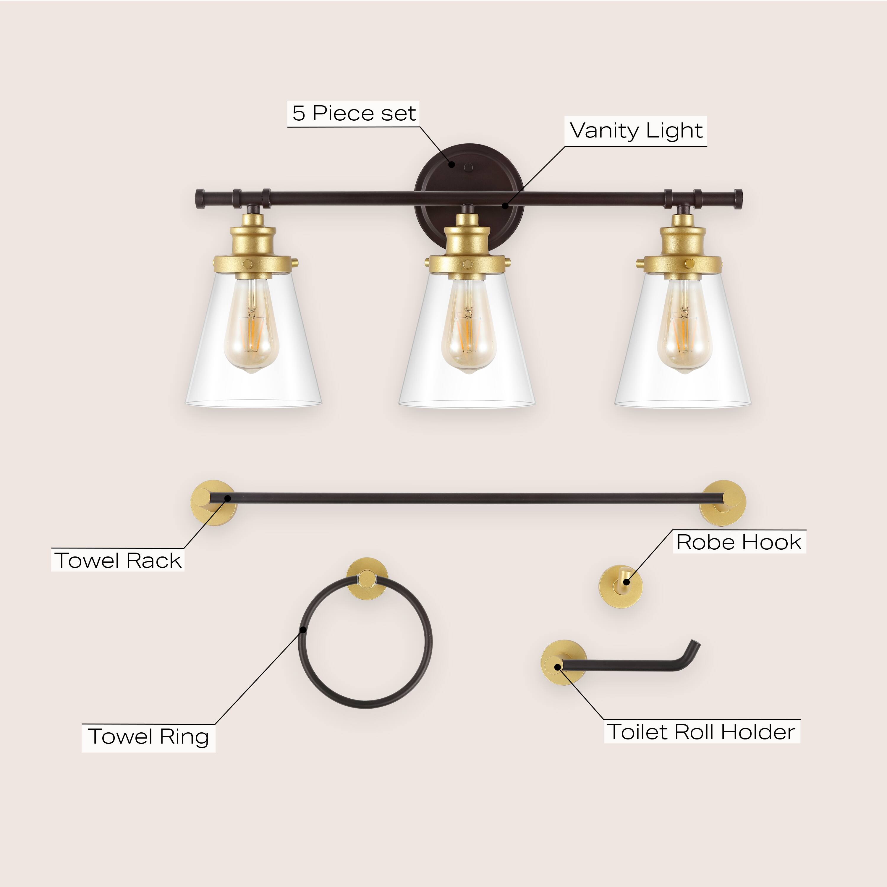 5 Piece set  
Vanity Light  
Towel Rack  
Robe Hook  
Towel Ring  
Toilet Roll Holder