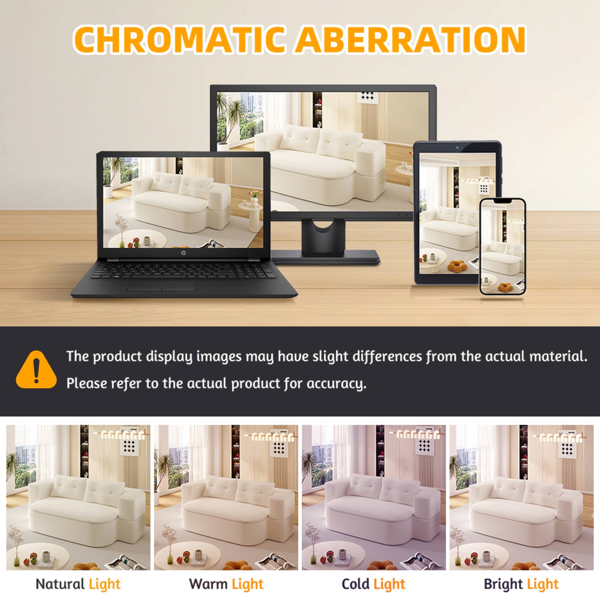 CHROMATIC ABERRATION

The product display images may have slight differences from the actual material. Please refer to the actual product for accuracy.

Natural Light  
Warm Light  
Cold Light  
Bright Light
