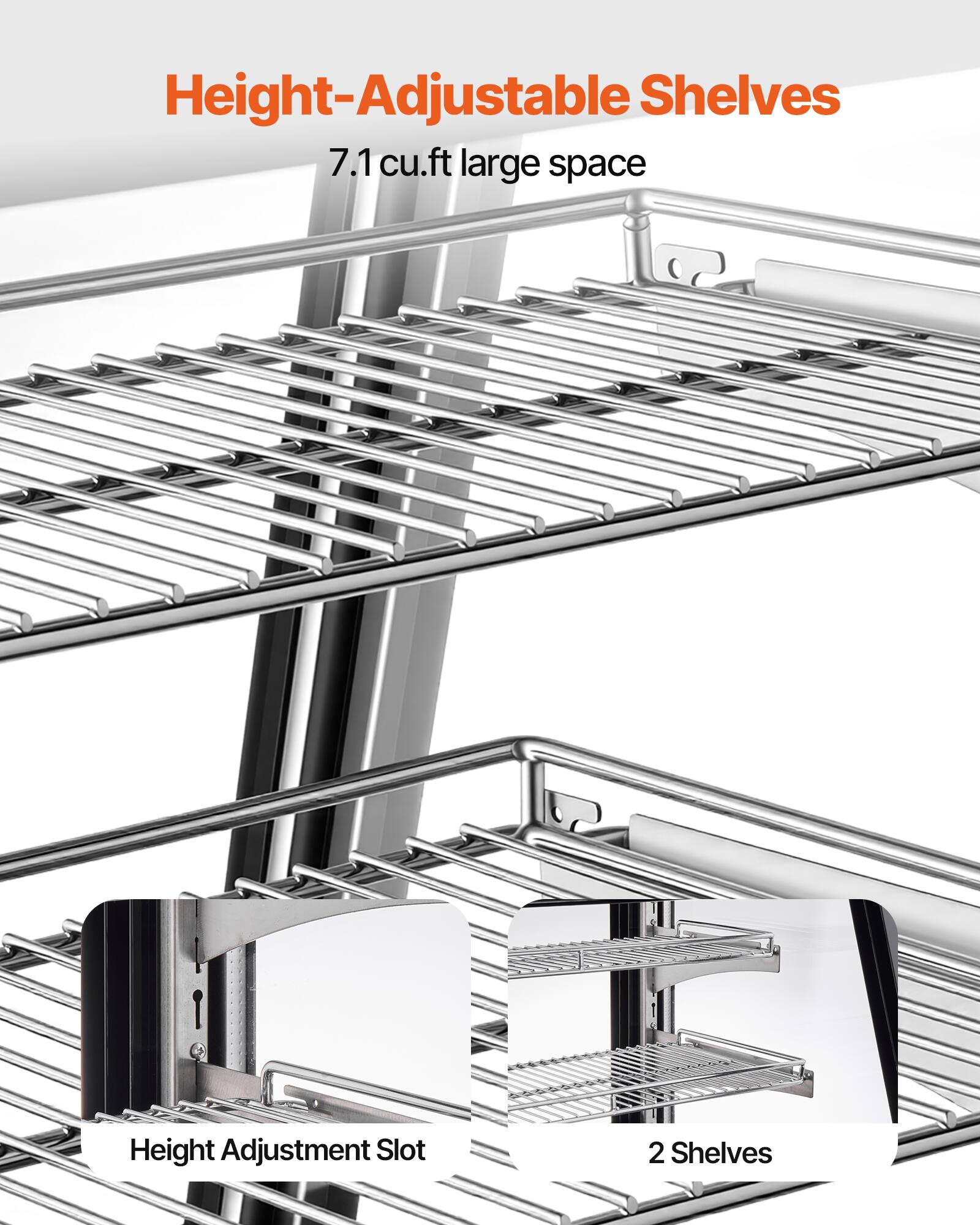 Height-Adjustable Shelves  
7.1 cu.ft large space  
Height Adjustment Slot  
2 Shelves