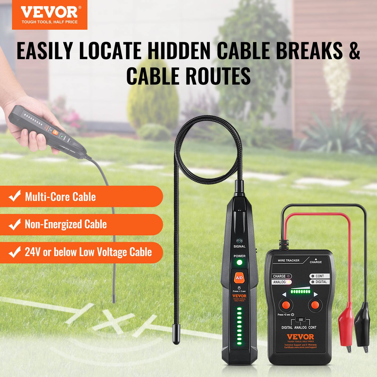 VEVOR TOUGH TOOLS, HALF PRICE

EASILY LOCATE HIDDEN CABLE BREAKS & CABLE ROUTES

- Multi-Core Cable
- Non-Energized Cable
- 24V or below Low Voltage Cable

SIGNAL POWER WIRE TRACKER

CHARGE A/D

VEVOR - CHARGE ANALOG CONT DIGITAL

DIGITAL ANALOG CONT