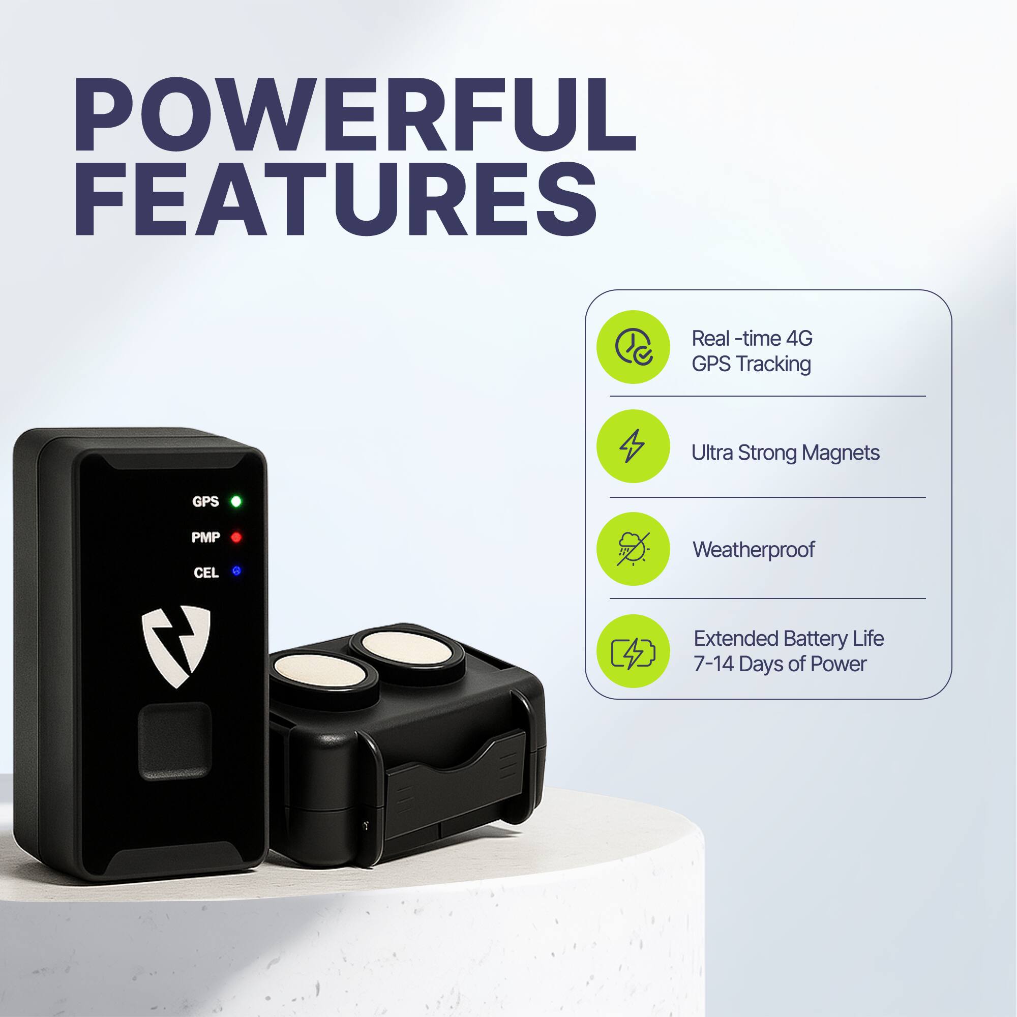 POWERFUL FEATURES

- Real-time 4G GPS Tracking
- Ultra Strong Magnets
- Weatherproof
- Extended Battery Life (7-14 Days of Power)