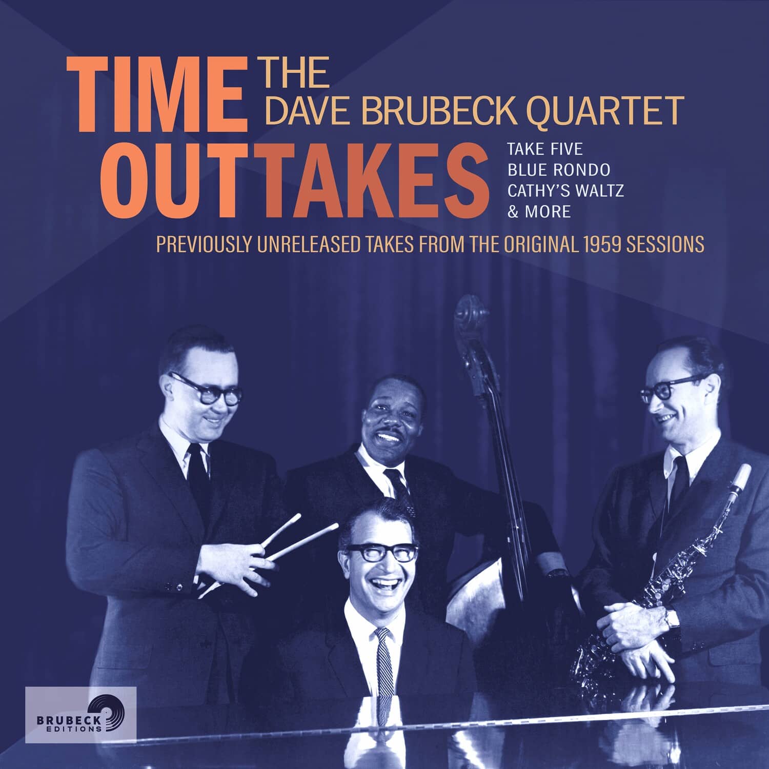 The Dave Brubeck Quartet  
Time Outtakes  
Previously Unreleased Takes from the Original 1959 Sessions  
Take Five  
Blue Rondo  
Cathy's Waltz & More  
Brubeck Editions