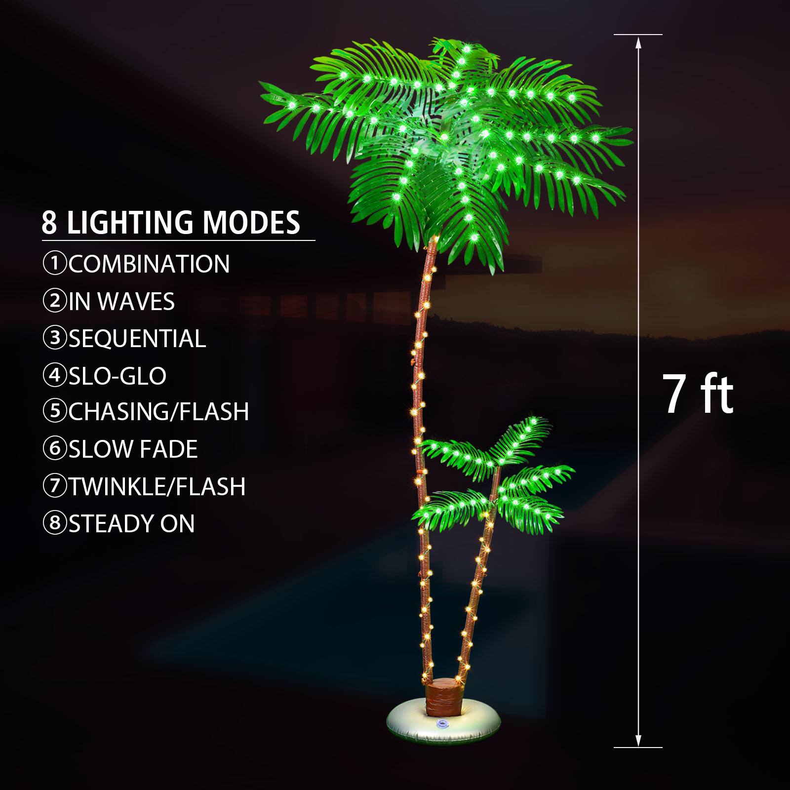 8 LIGHTING MODES
1. COMBINATION
2. IN WAVES
3. SEQUENTIAL
4. SLO-GLO
5. CHASING/FLASH
6. SLOW FADE
7. TWINKLE/FLASH
8. STEADY ON

7 ft