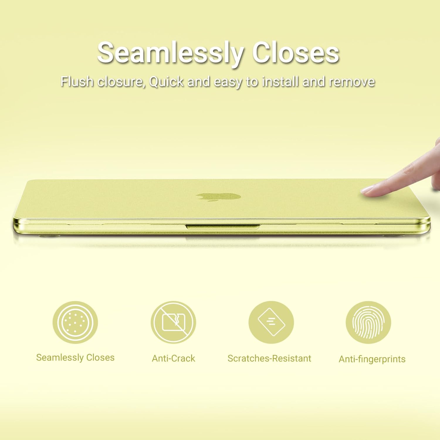 Seamlessly Closes  
Flush closure, Quick and easy to install and remove  

- Seamlessly Closes  
- Anti-Crack  
- Scratches-Resistant  
- Anti-fingerprints