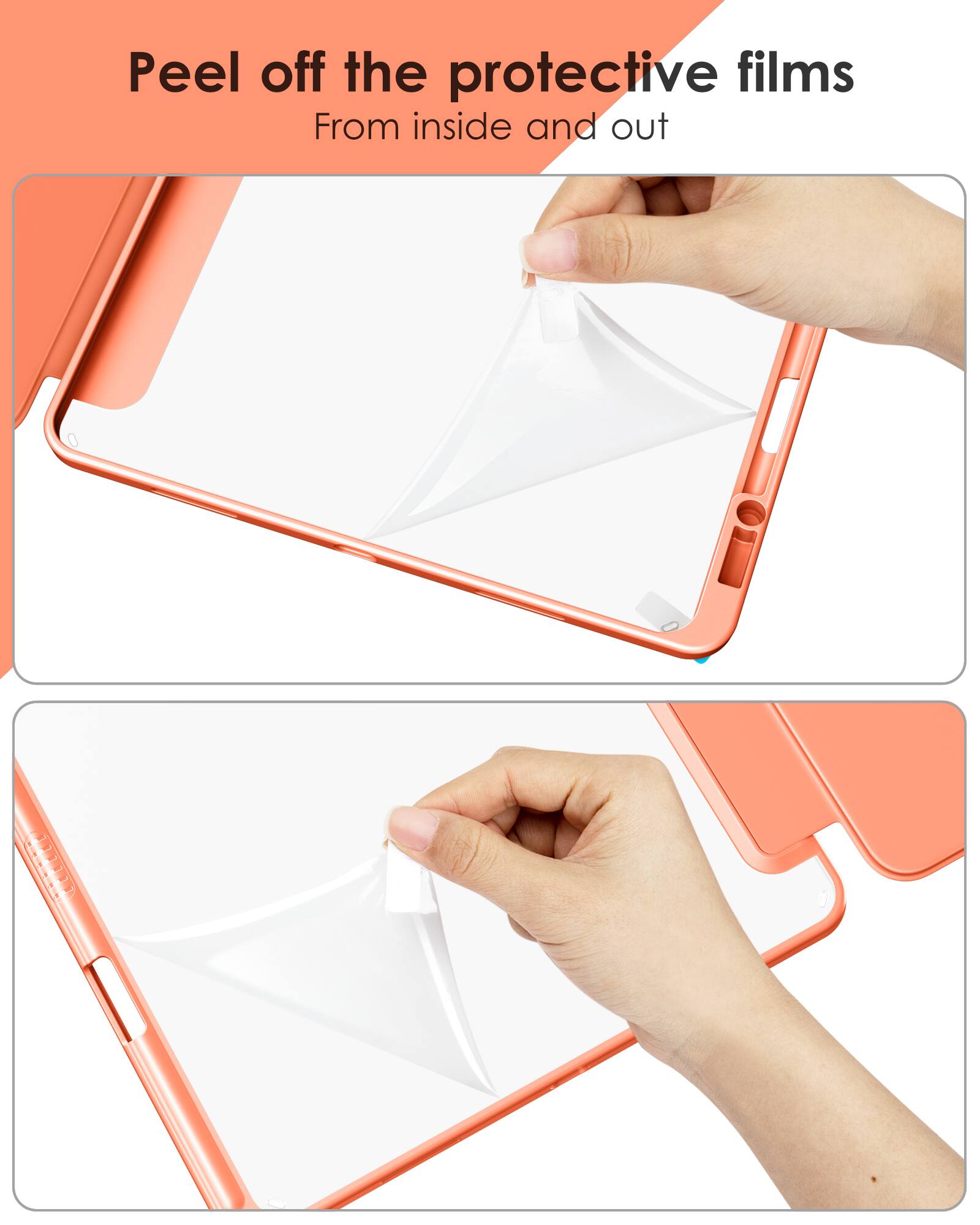 Peel off the protective films  
From inside and out