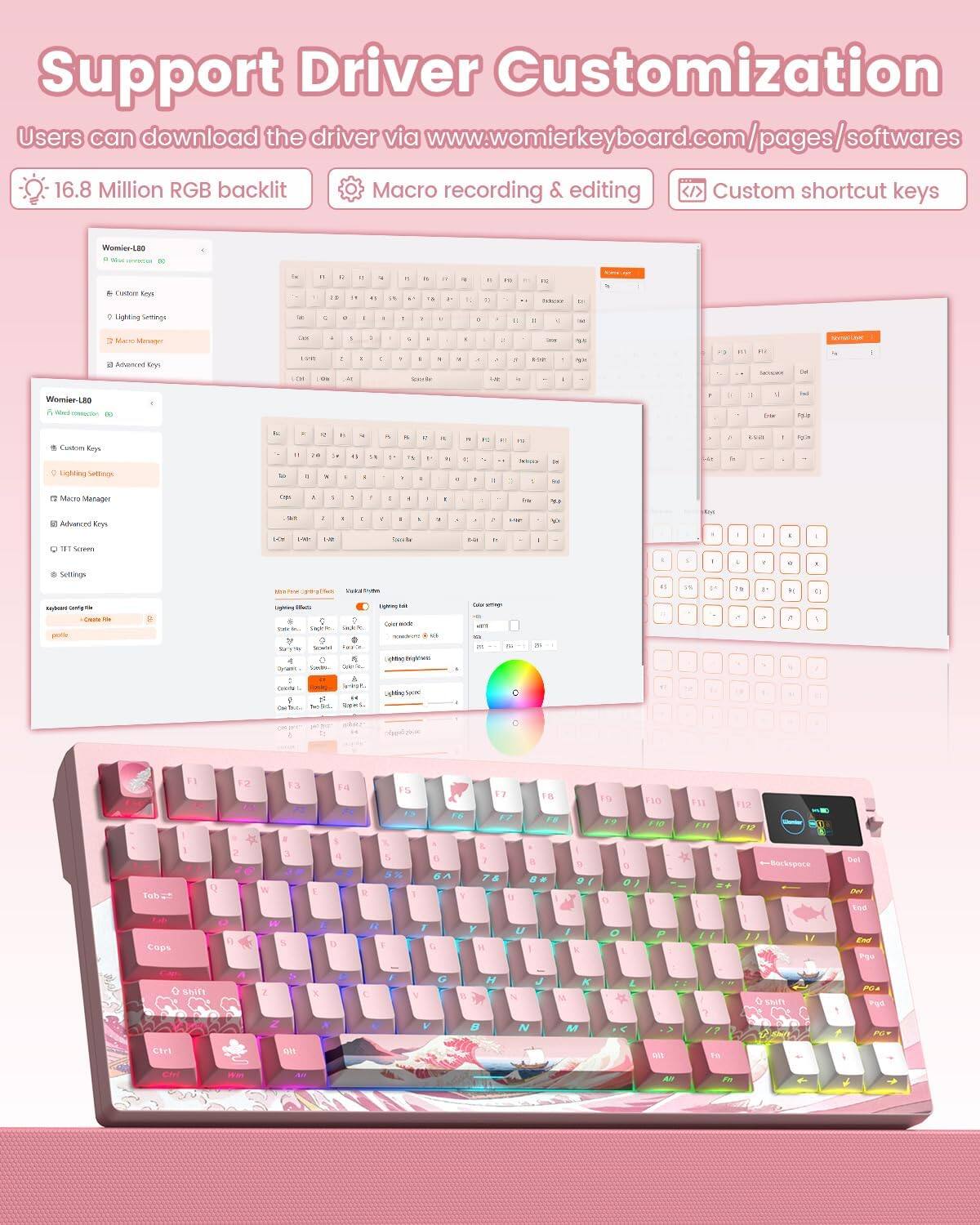 Support Driver Customization  
Users can download the driver via www.womierkeyboard.com/pages/softwares  

16.8 Million RGB backlit  
Macro recording & editing  
Custom shortcut keys