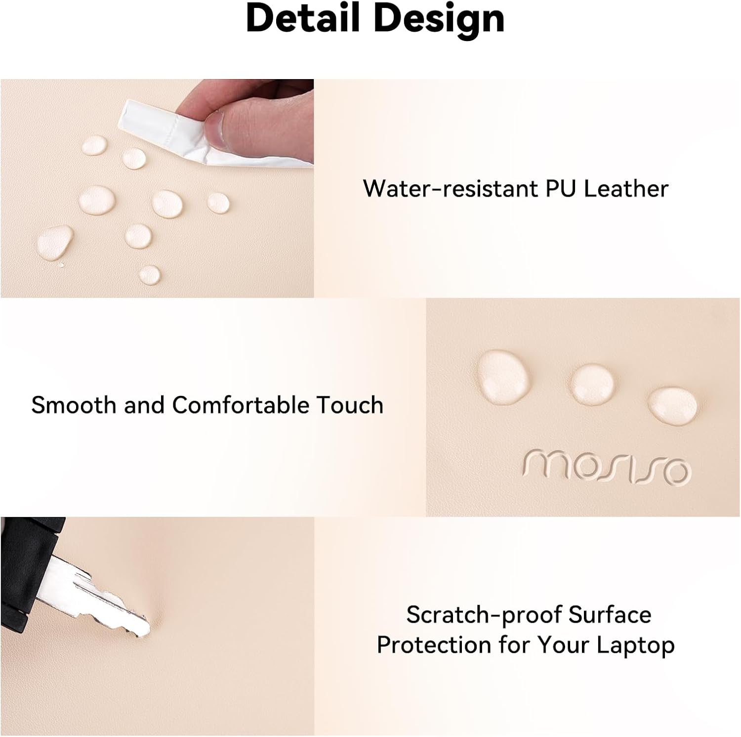 Detail Design

Water-resistant PU Leather

Smooth and Comfortable Touch

Scratch-proof Surface Protection for Your Laptop