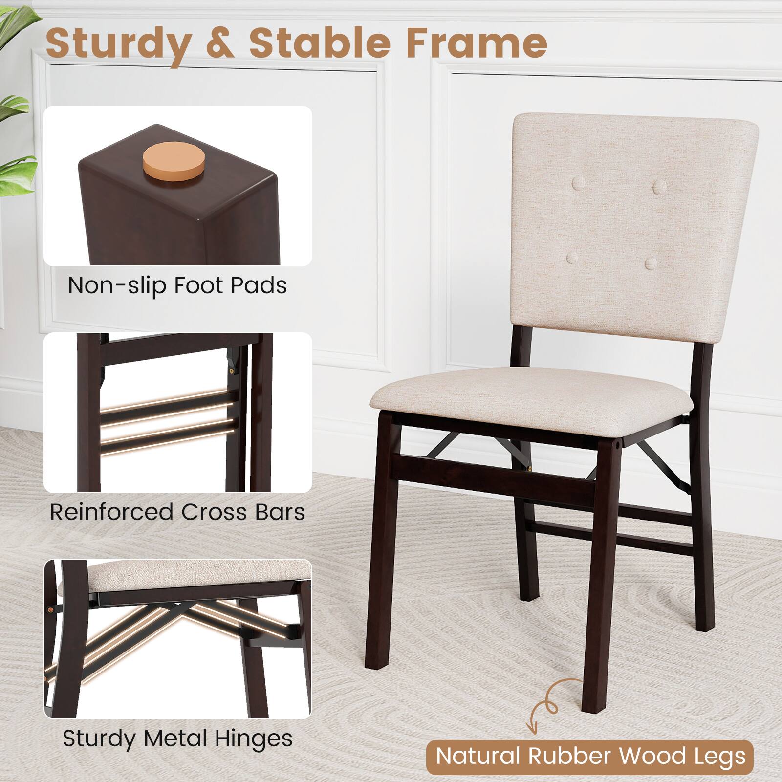 Sturdy & Stable Frame

- Non-slip Foot Pads
- Reinforced Cross Bars
- Sturdy Metal Hinges
- Natural Rubber Wood Legs