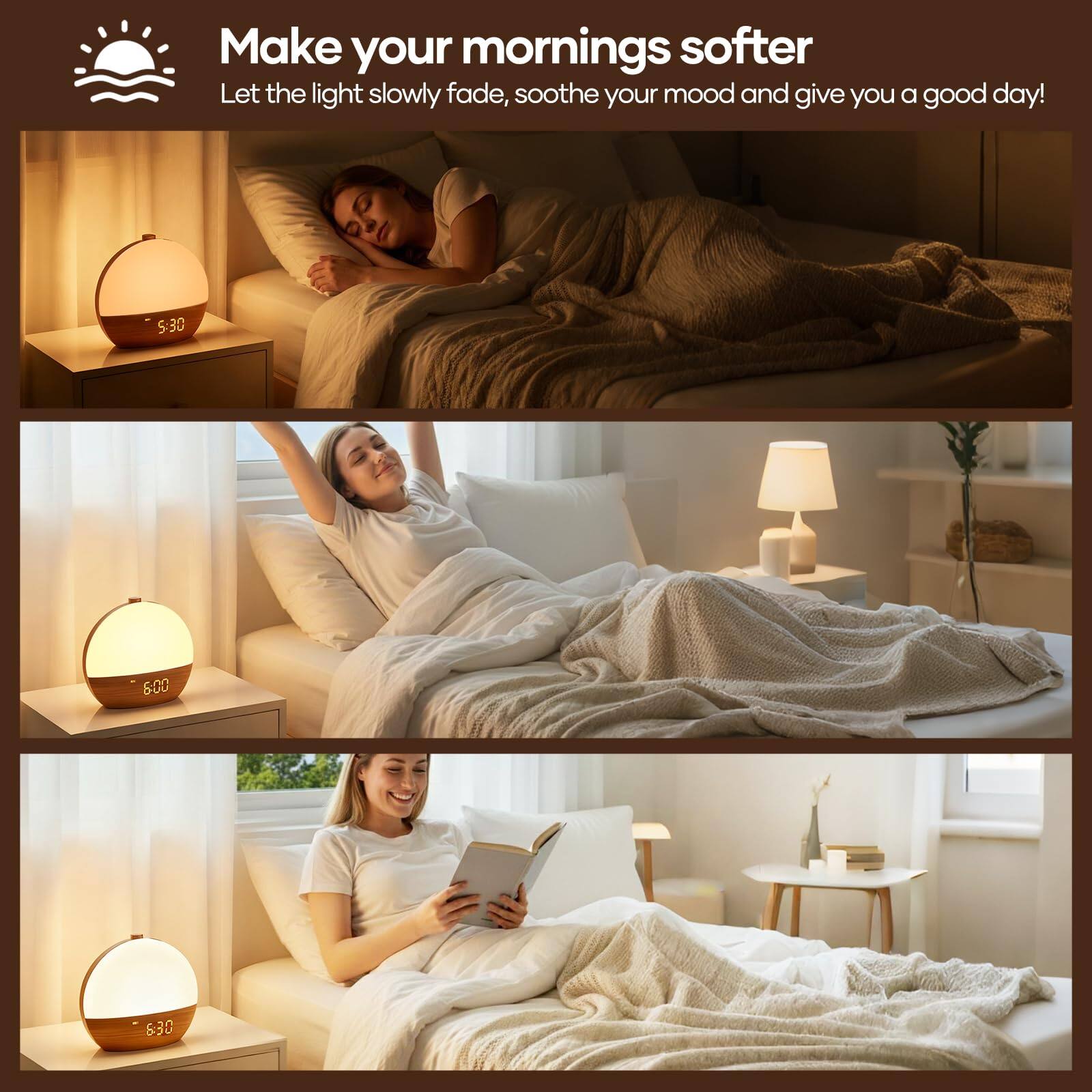 Make your mornings softer  
Let the light slowly fade, soothe your mood and give you a good day!  

5:30  
6:00  
8:30