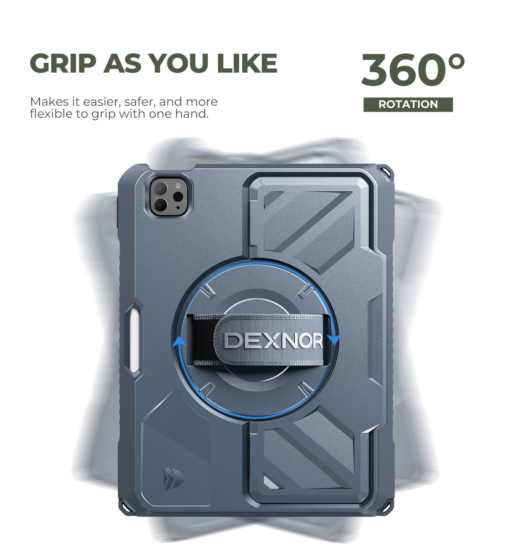 GRIP AS YOU LIKE  
Makes it easier, safer, and more flexible to grip with one hand.

360° ROTATION

DEXNOR