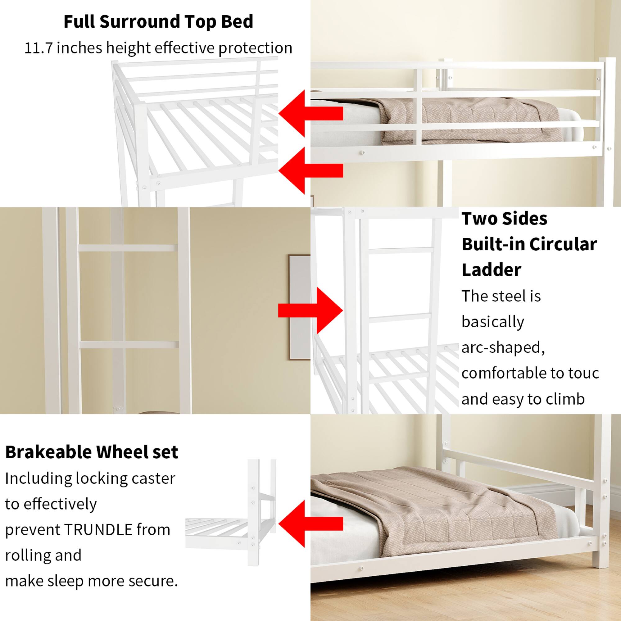 Full Surround Top Bed  
11.7 inches height effective protection  

Two Sides Built-in Circular Ladder  
The steel is basically arc-shaped, comfortable to touch and easy to climb  

Brakeable Wheel set  
Including locking caster to effectively prevent TRUNDLE from rolling and make sleep more secure.
