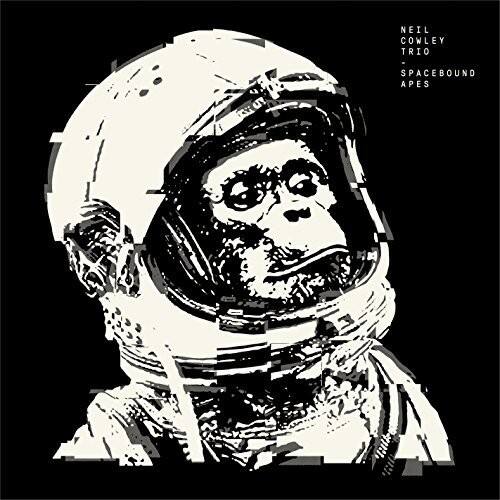 NEIL COWLEY TRIO  
SPACEBOUND APES