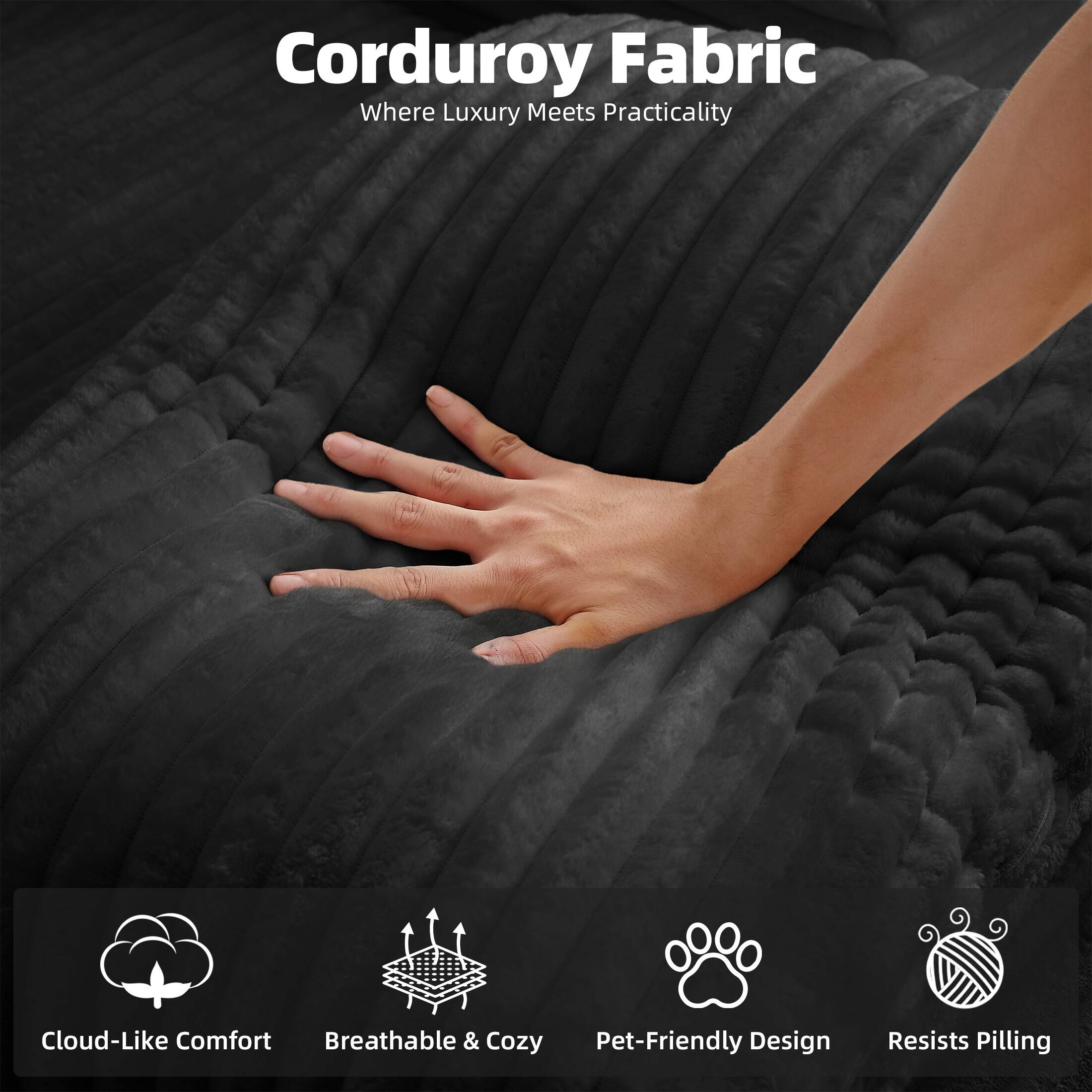 Corduroy Fabric  
Where Luxury Meets Practicality  

- Cloud-Like Comfort  
- Breathable & Cozy  
- Pet-Friendly Design  
- Resists Pilling