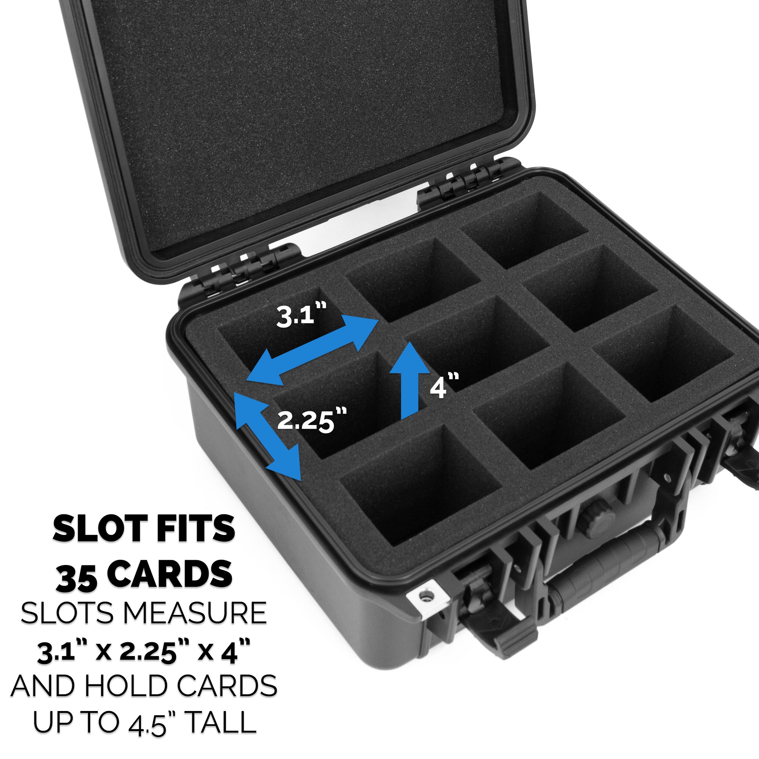 SLOT FITS 35 CARDS  
SLOTS MEASURE 3.1" x 2.25" x 4"  
AND HOLD CARDS UP TO 4.5" TALL