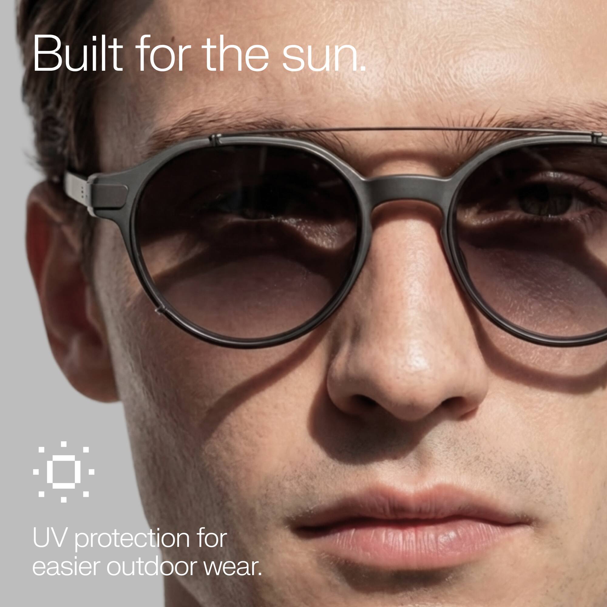 Built for the sun.  
UV protection for easier outdoor wear.