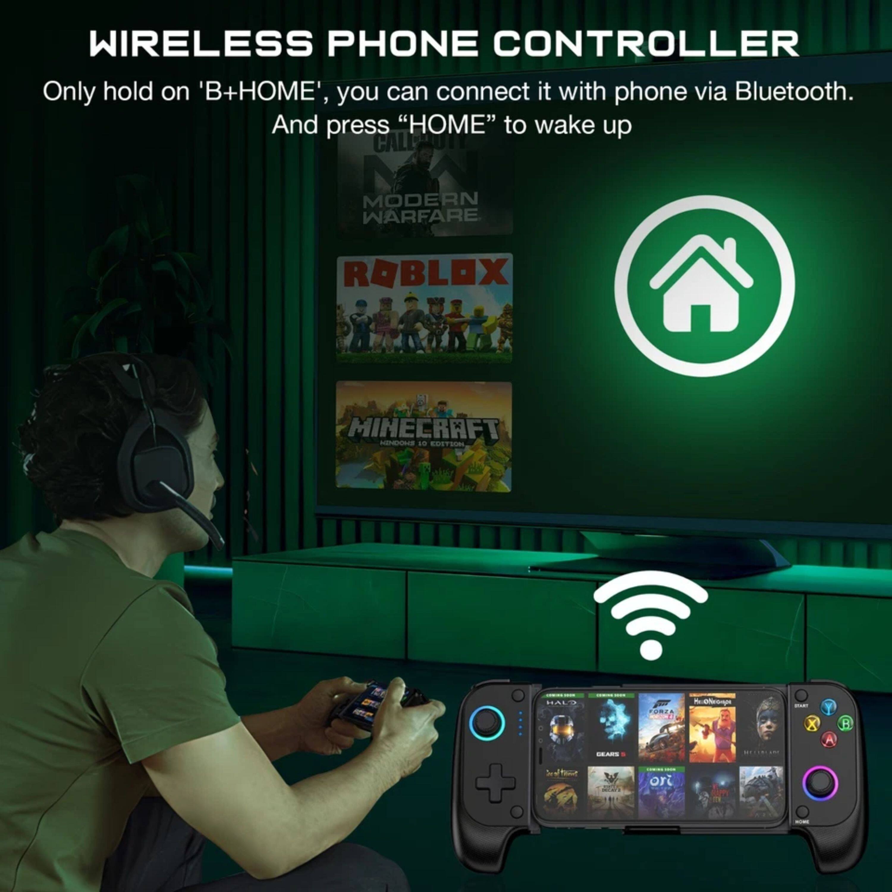 WIRELESS PHONE CONTROLLER

Only hold on 'B+HOME', you can connect it with phone via Bluetooth. And press "HOME" to wake up

CALL OF DUTY MODERN WARFARE

ROBLOX

MINECRAFT
