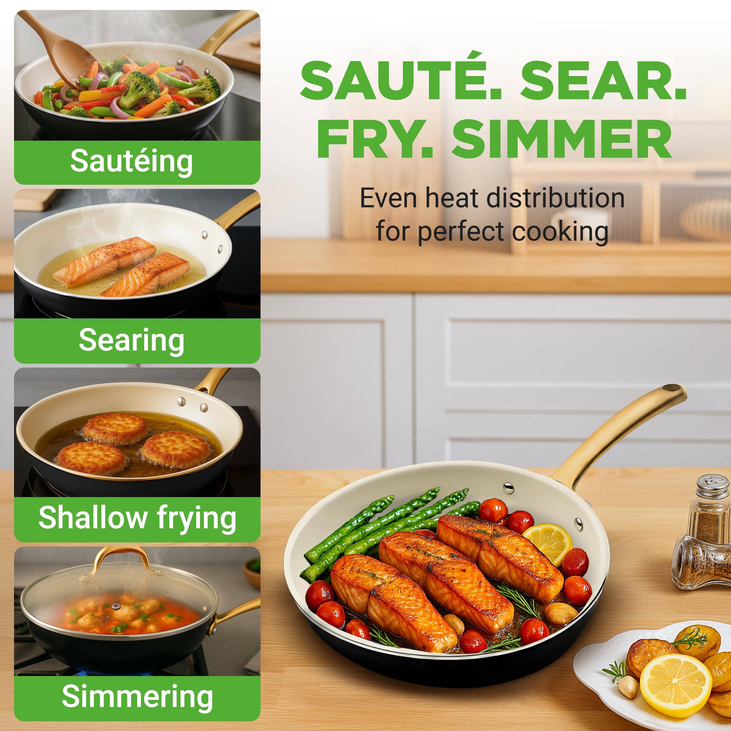 Sauteing  
Searing  
Shallow frying  
Simmering  

Even heat distribution for perfect cooking