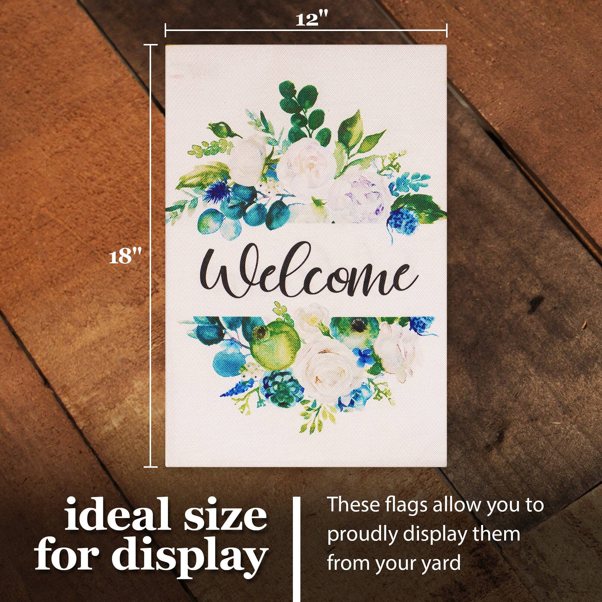 12" x 18"  
Welcome  

ideal size for display  

These flags allow you to proudly display them from your yard