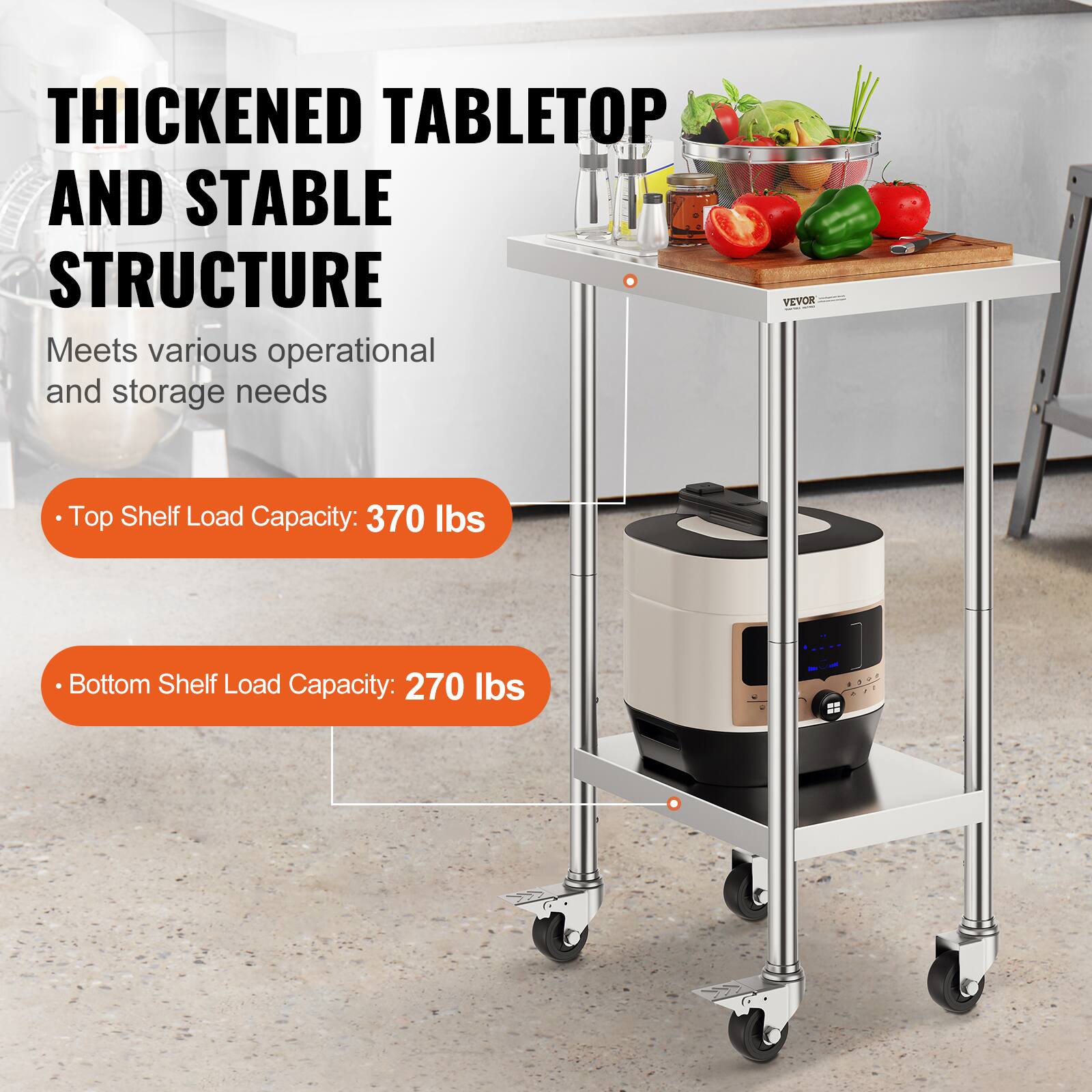 THICKENED TABLETOP AND STABLE STRUCTURE Meets various operational and storage needs - VEVOR

Top Shelf Load Capacity: 370 lbs
Bottom Shelf Load Capacity: 270 lbs