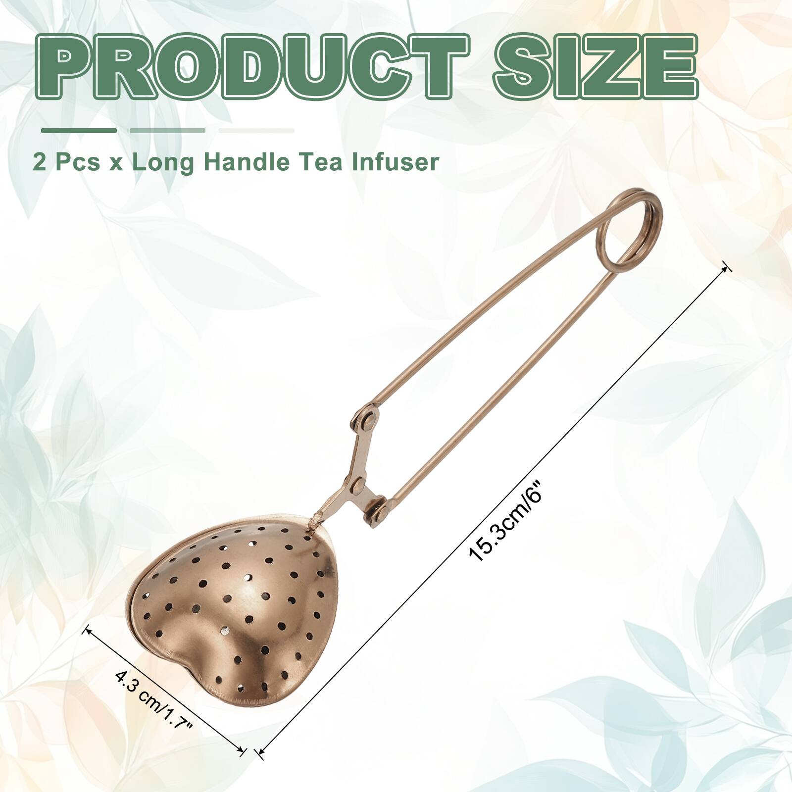 PRODUCT SIZE  
2 Pcs x Long Handle Tea Infuser  
15.3cm/6"  
4.3cm/1.7"
