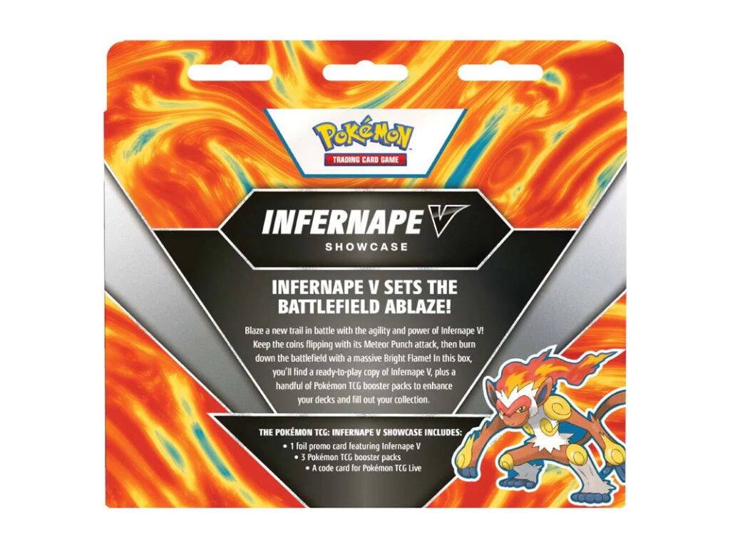 POKÉMON TRADING CARD GAME INFERNAPE SHOWCASE

INFERNAPE V SETS THE BATTLEFIELD ABLAZE!

Blaze a new trail in battle with the agility and power of Infernape V! Keep the coins flipping with its Meteor Punch attack, then burn down the battlefield with a massive Bright Flame! In this box, you'll find a ready-to-play copy of Infernape V, plus a handful of Pokémon TCG booster packs to enhance your decks and fill out your collection.

THE POKÉMON TCG: INFERNAPE V SHOWCASE INCLUDES:
- 1 foil promo card featuring Infernape V
- 3 Pokémon TCG booster packs
- A code card for Pokémon TCG Live