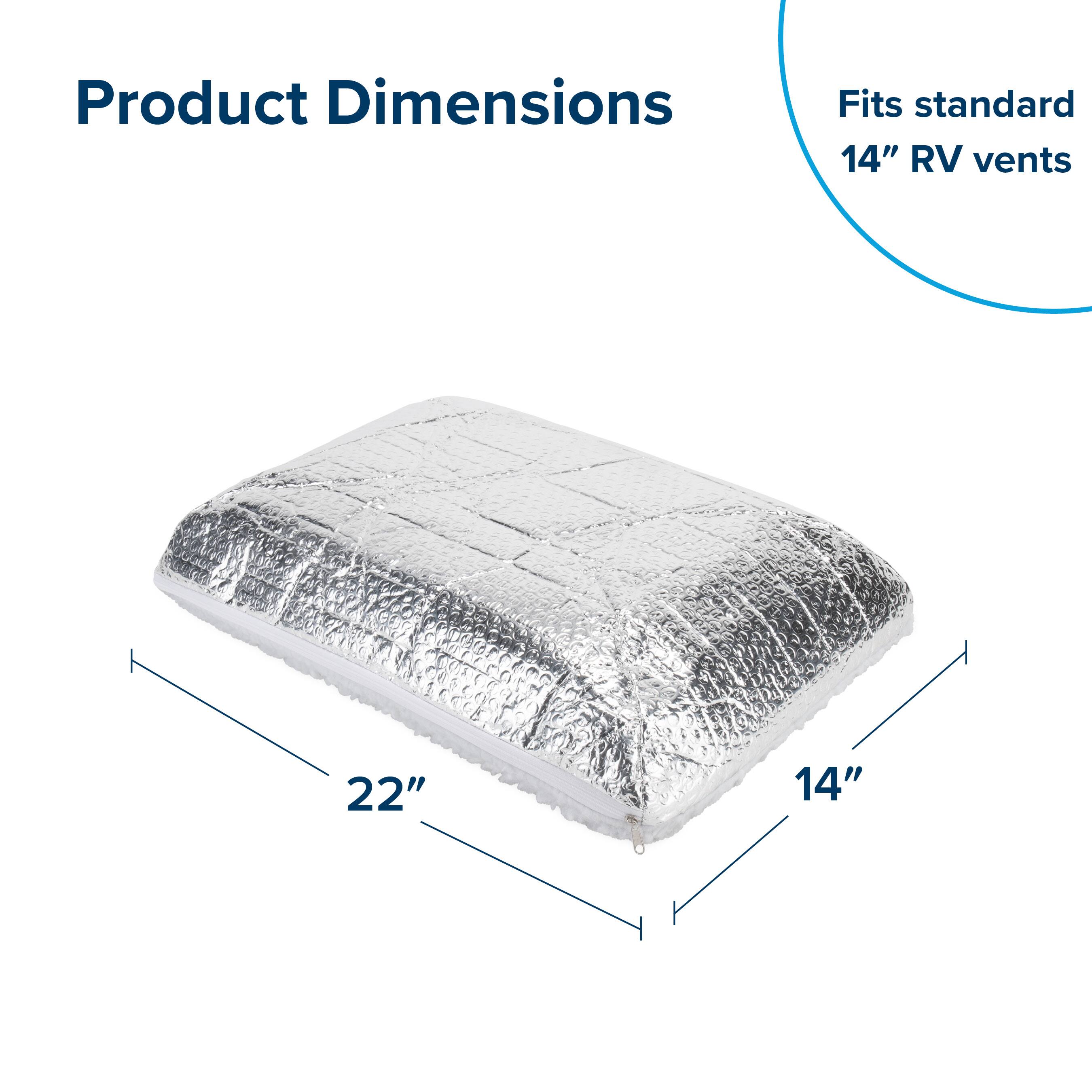 Product Dimensions  
Fits standard 14" RV vents  
22" x 14"