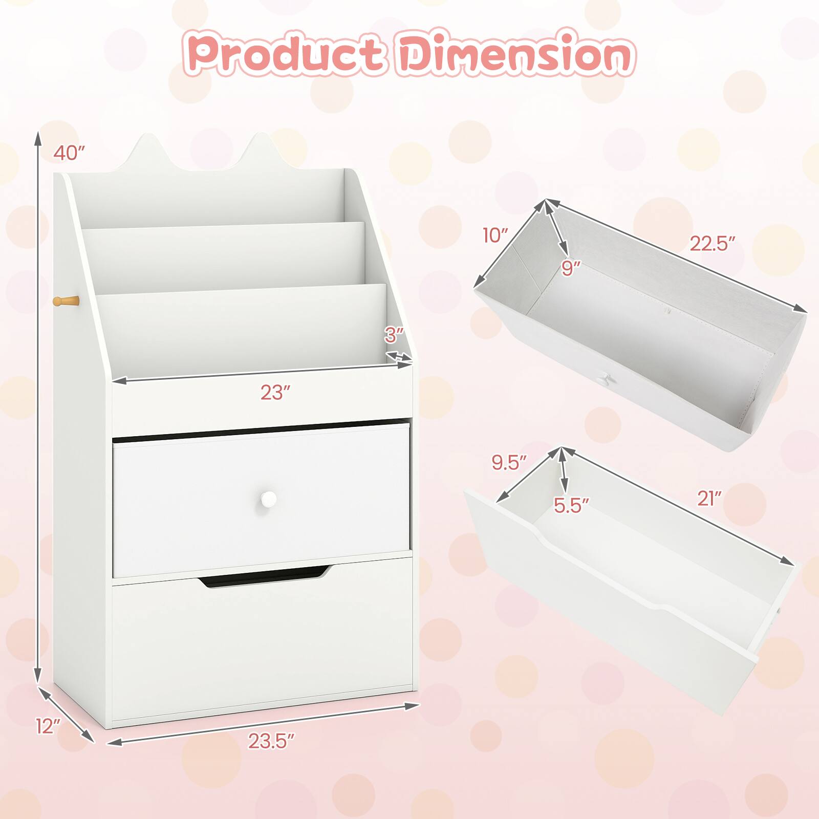 Product Dimension

40"  
10"  
9"  
22.5"  
3"  
23"  
4  
9.5"  
5.5"  
21"  
12"  
23.5"