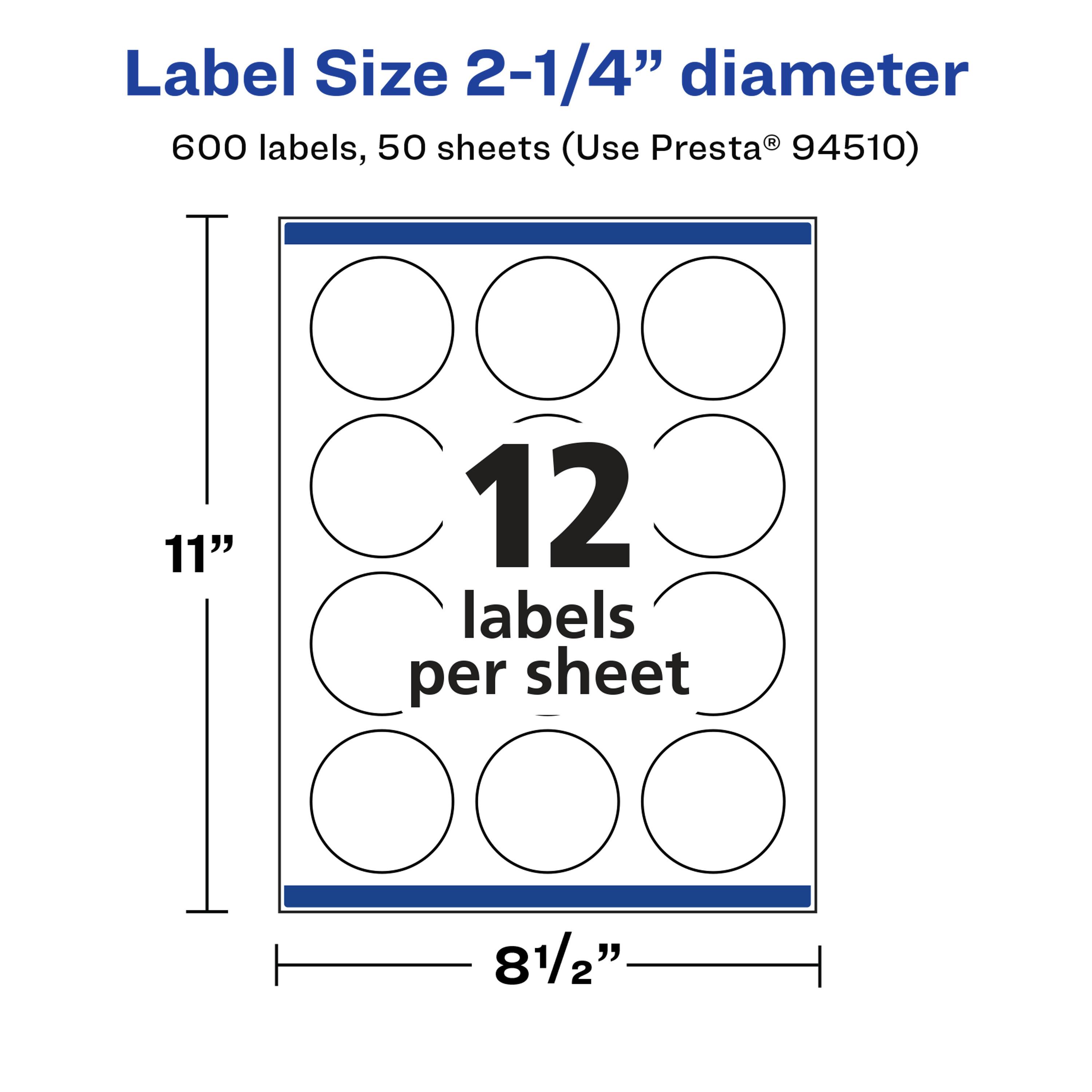 Label Size 2-1/4" diameter  
600 labels, 50 sheets (Use Presta® 94510)  
11" x 8 1/2"  
12 labels per sheet