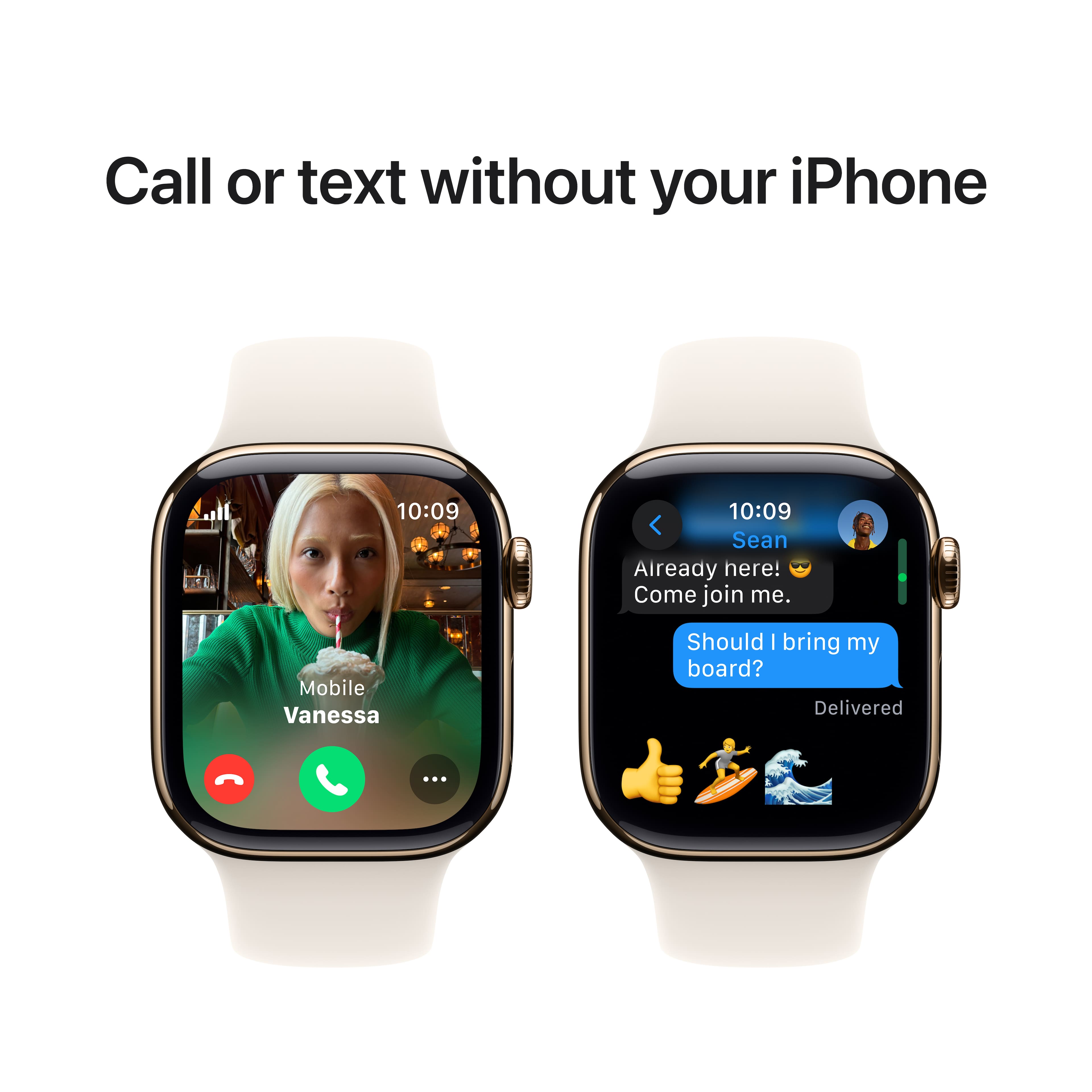 Call or text without your iPhone. 10:09 10:09 Sean Aiready here! Come join me. Mobile Vanessa... Should I bring my board? Delivered.