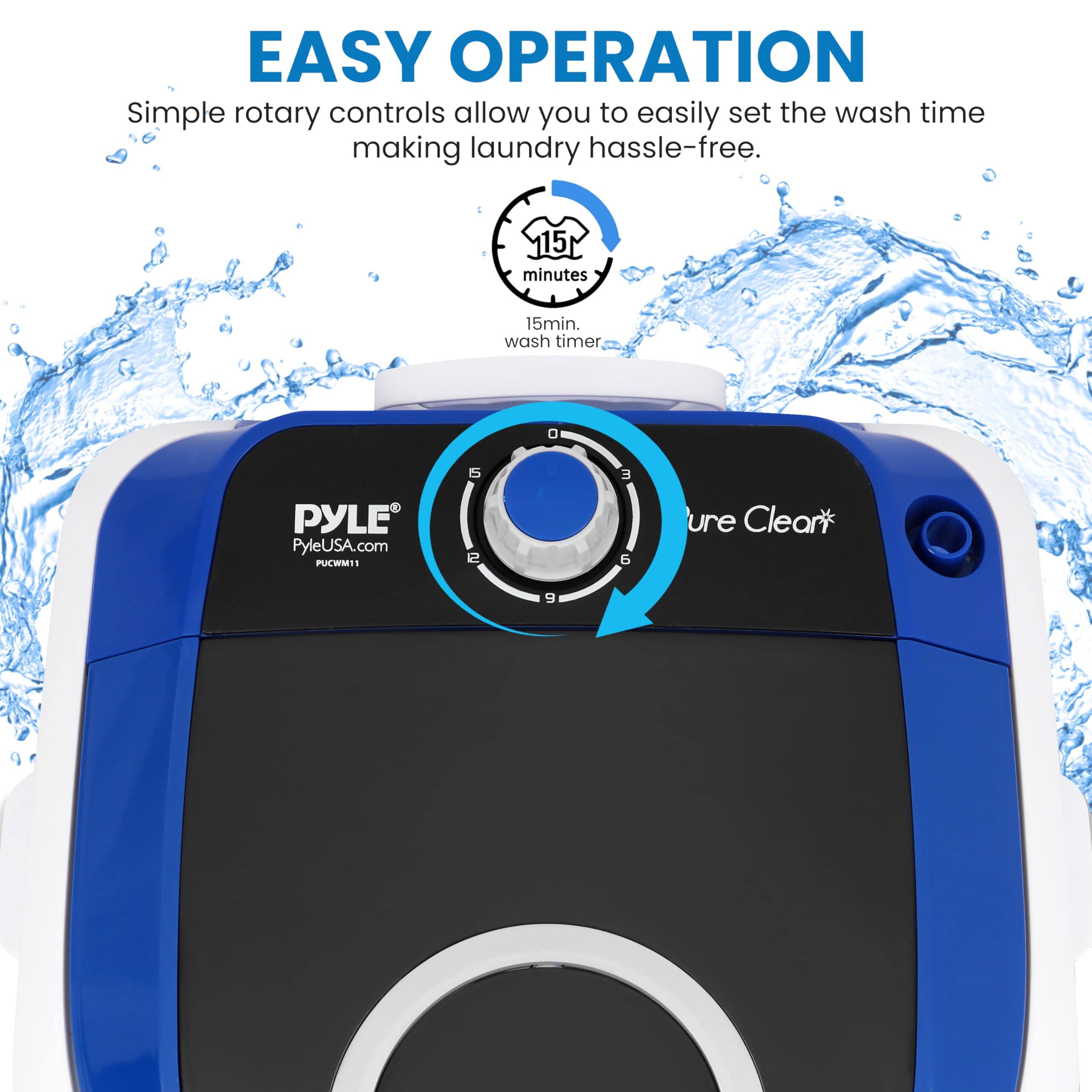 EASY OPERATION  
Simple rotary controls allow you to easily set the wash time making laundry hassle-free.  
15 minutes wash timer  
PYLE  
PyleUSA.com  
PUCWM11  
ure Clear*