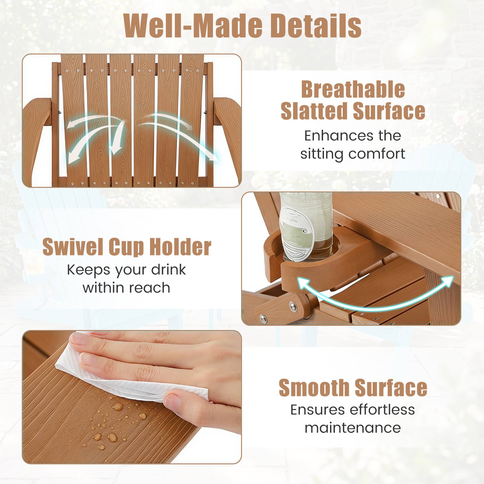 Well-Made Details

Breathable Slatted Surface
Enhances the sitting comfort

Swivel Cup Holder
Keeps your drink within reach

Smooth Surface
Ensures effortless maintenance