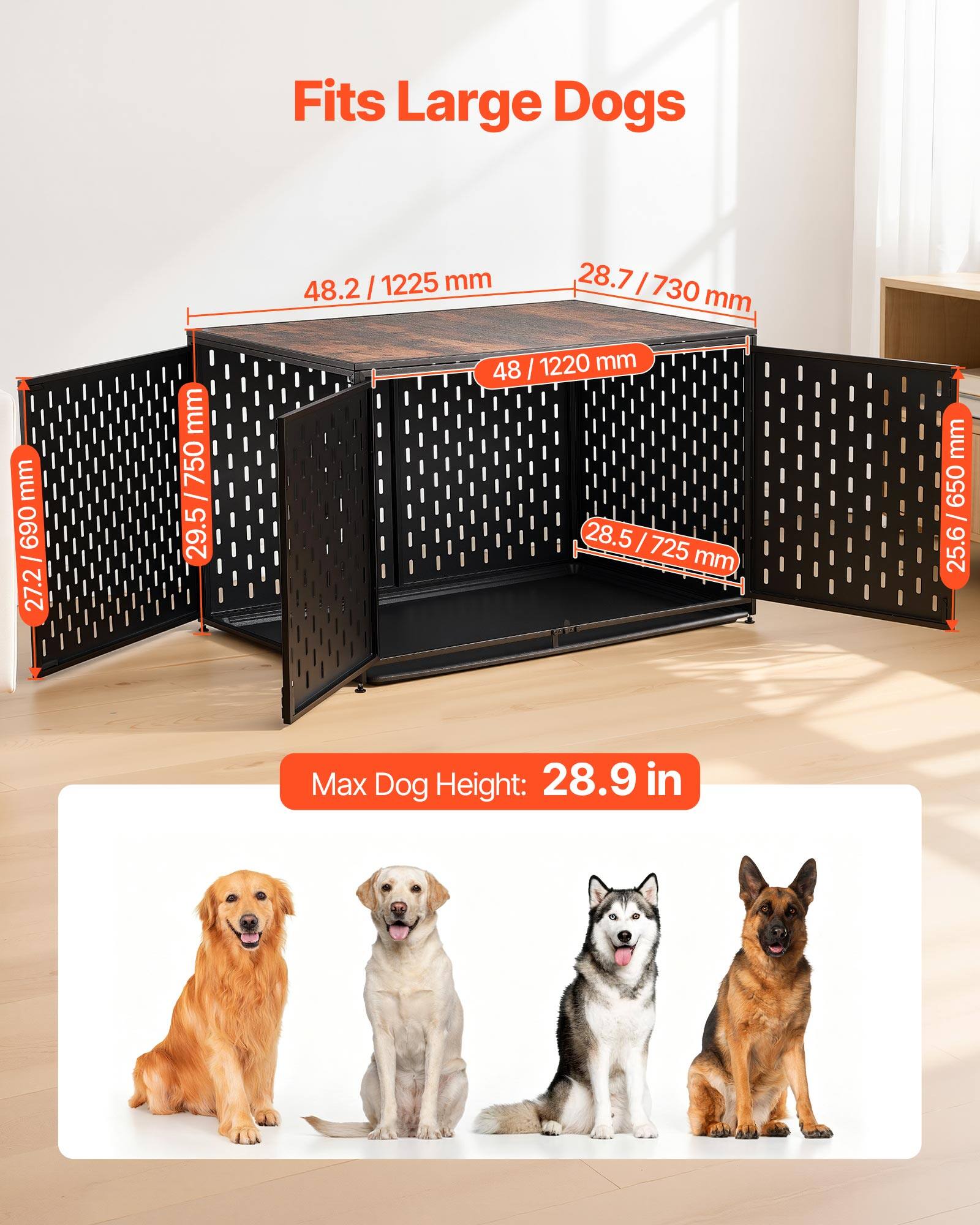 Fits Large Dogs

48.2 / 1225 mm  
28.7 / 730 mm  
28.5 / 725 mm  
27.2 / 690 mm  
25.6 / 650 mm  

Max Dog Height: 28.9 in
