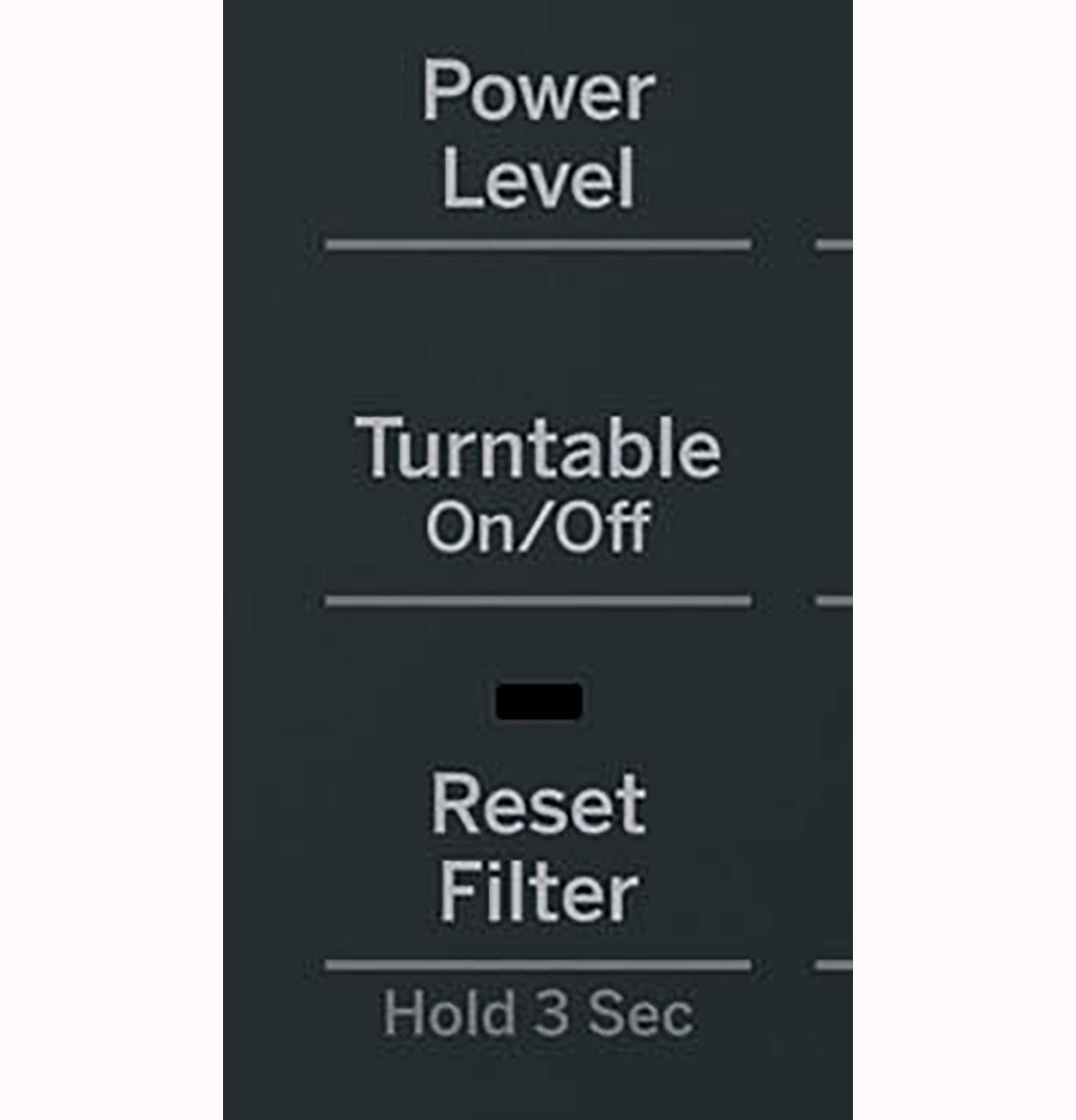 Power Level Turntable On/Off Reset Filter Hold 3 Sec