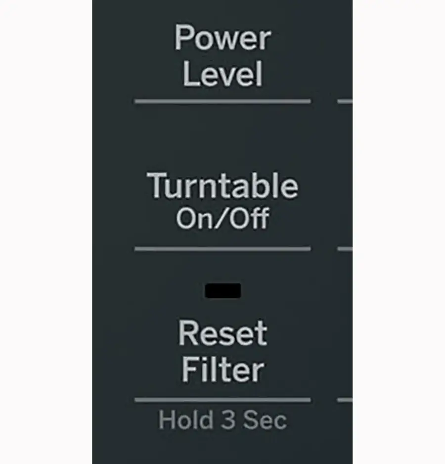 Power Level Turntable On/Off Reset Filter Hold 3 Sec