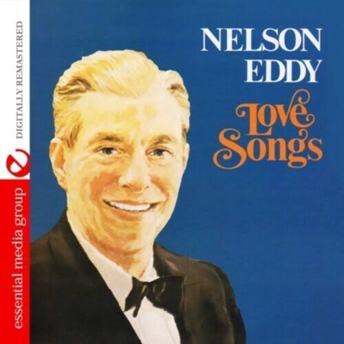 NELSON EDDY  
Love Songs  

essential media group  
REMASTERED DIGITALLY