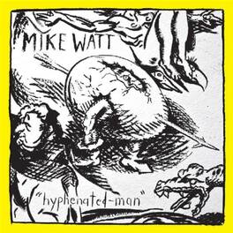 Mike Watt - Hyphenated-Man - VINYL LP