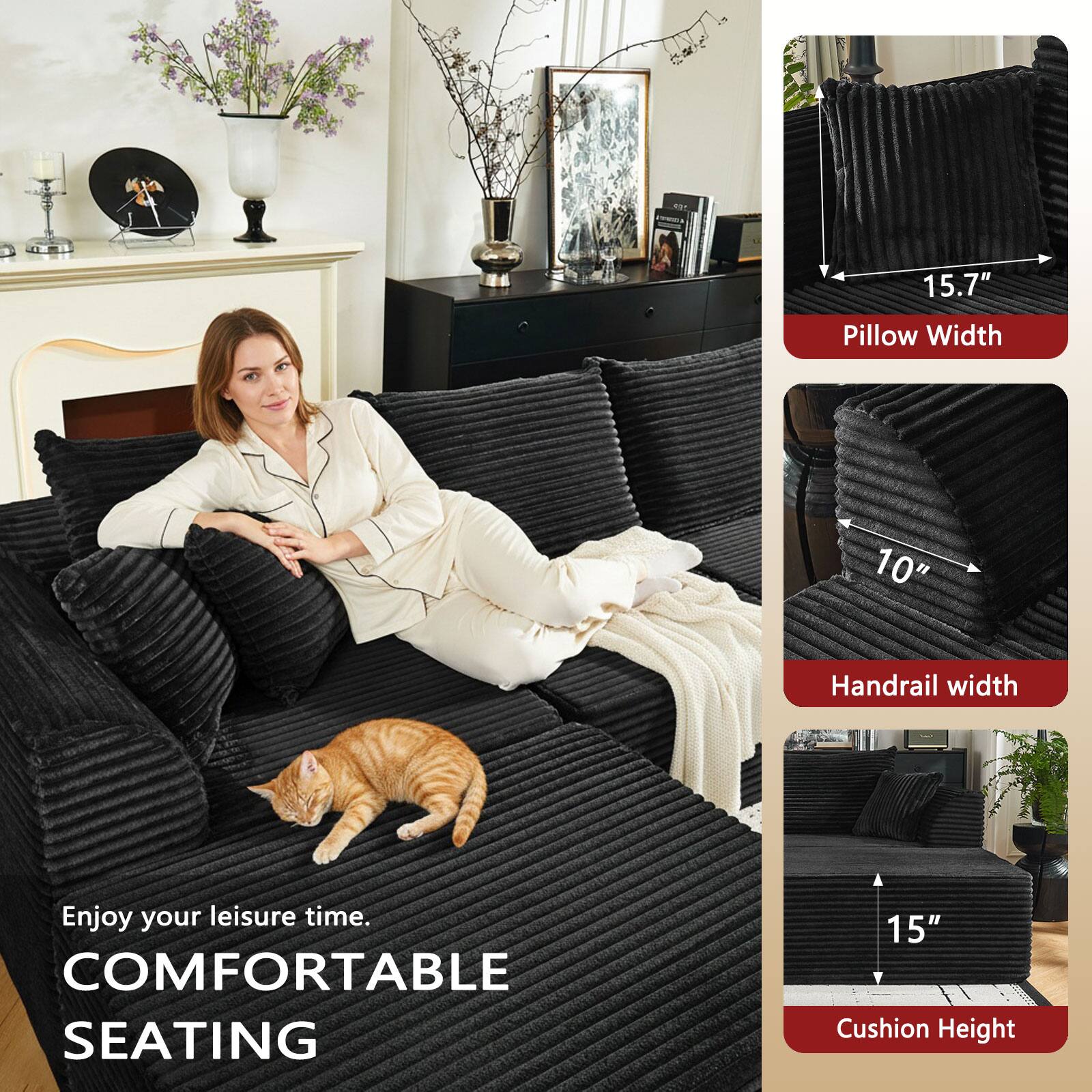 15.7" Pillow Width  
10" Handrail width  
Enjoy your leisure time.  
COMFORTABLE SEATING  
15" Cushion Height