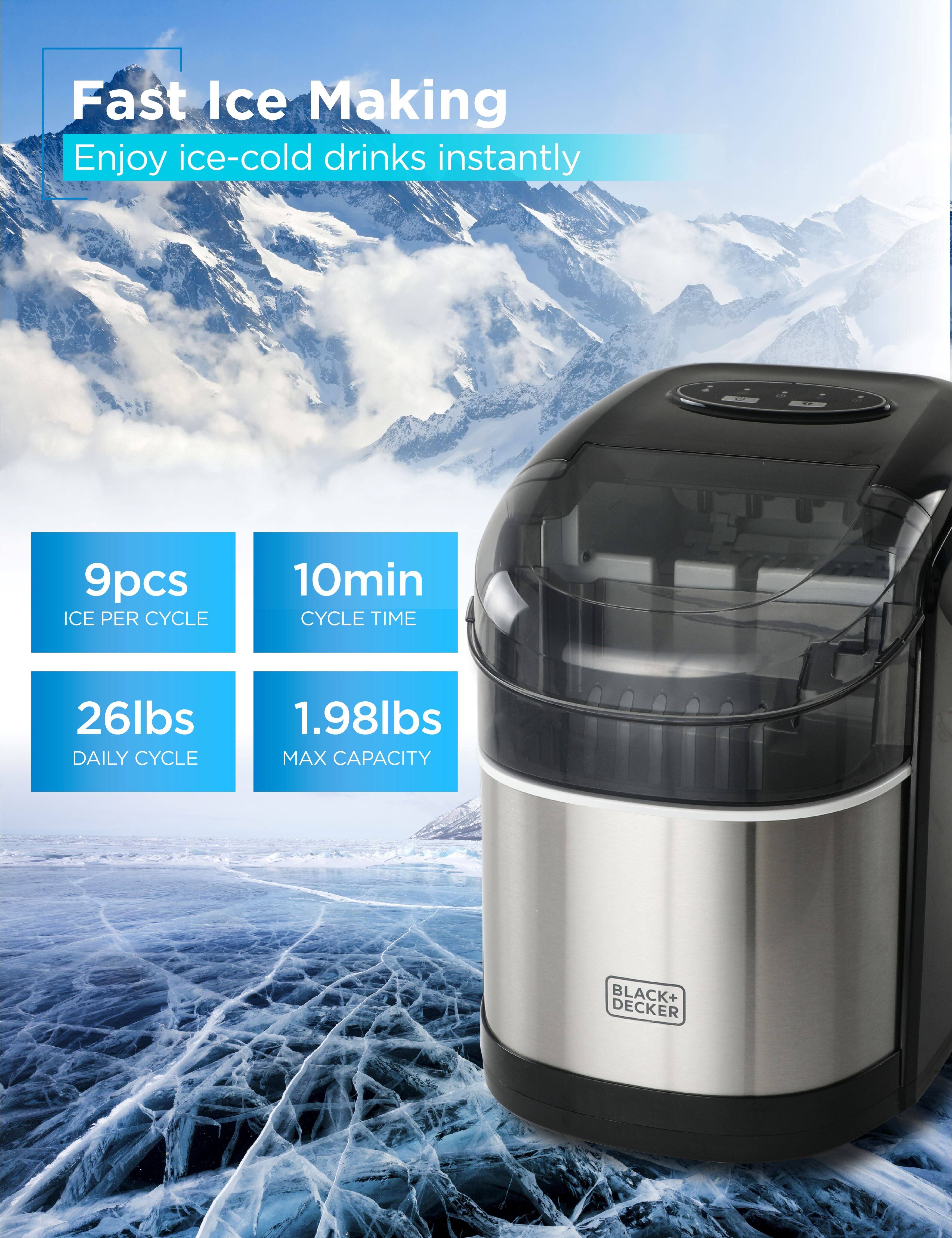Fast Ice Making: Enjoy ice-cold drinks instantly.  
9pcs ICE PER CYCLE  
10min CYCLE TIME  
26lbs DAILY CYCLE  
1.98lbs MAX CAPACITY  
BLACK+ DECKER
