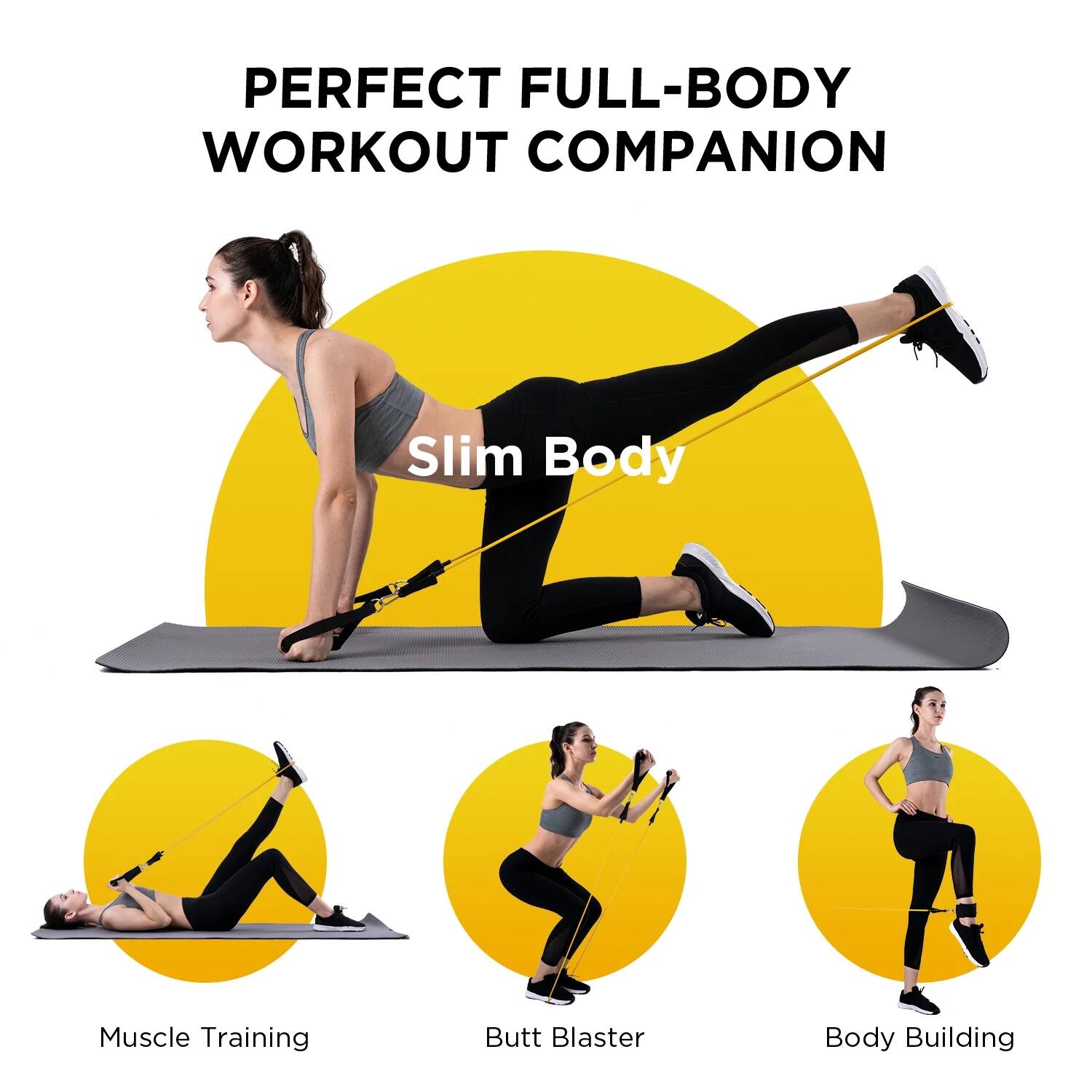 PERFECT FULL-BODY WORKOUT COMPANION

Slim Body

Muscle Training

Butt Blaster

Body Building