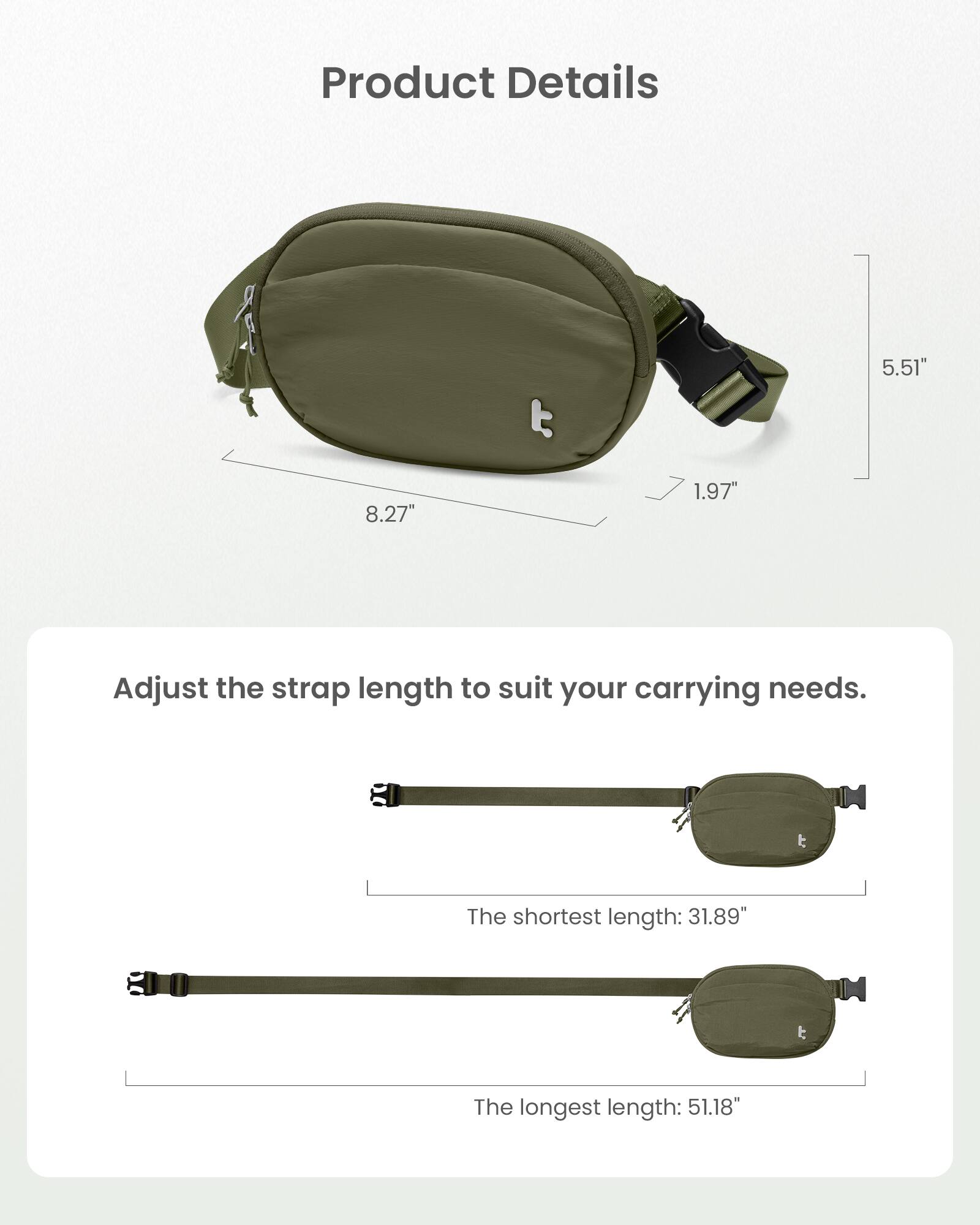 Product Details:
- Strap length: 5.51"
- Strap length: 8.27"
- Strap length: 1.97"
- Adjust the strap length to suit your carrying needs.
- The shortest length: 31.89"
- The longest length: 51.18"