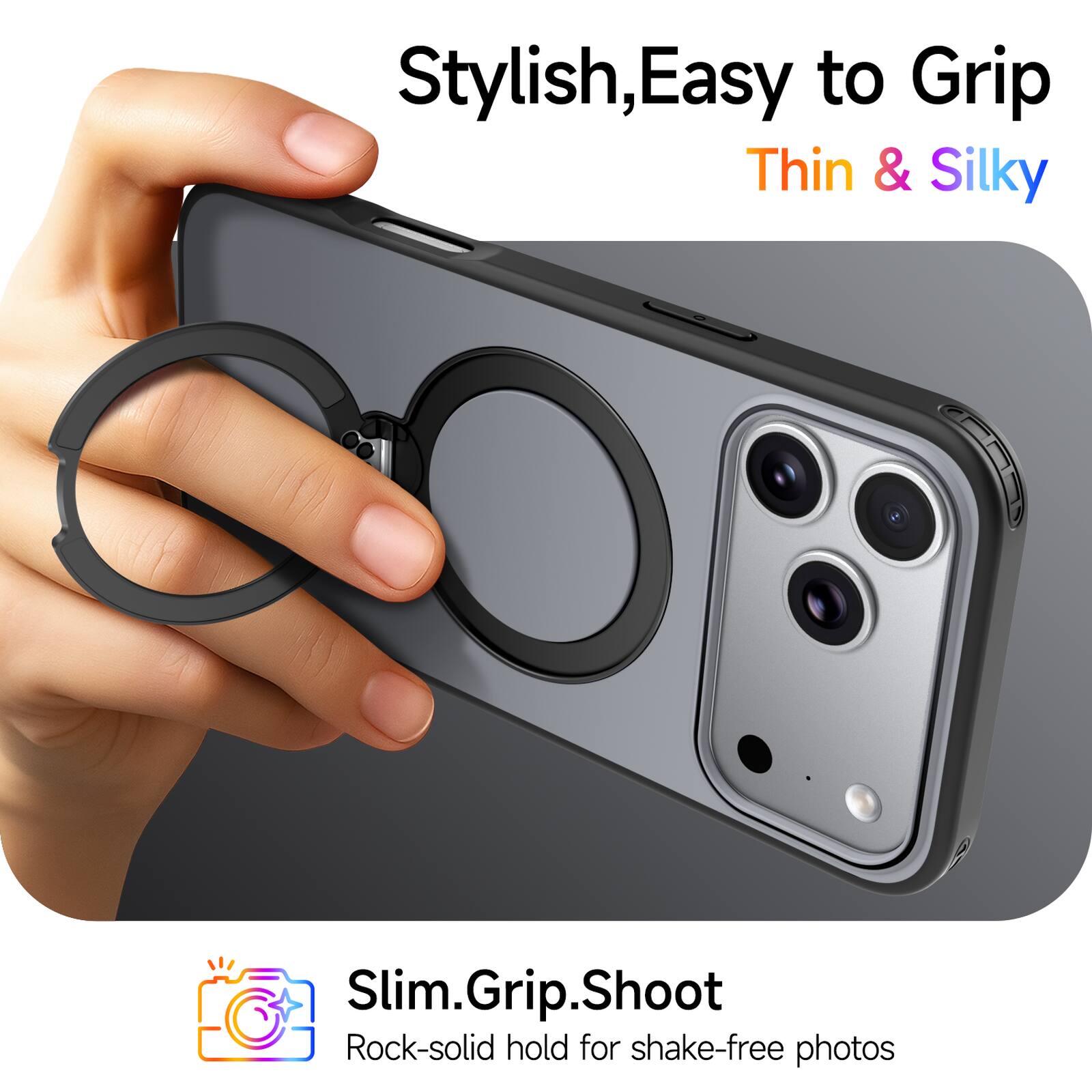 Stylish, Easy to Grip, Thin & Silky

Slim.Grip.Shoot

Rock-solid hold for shake-free photos